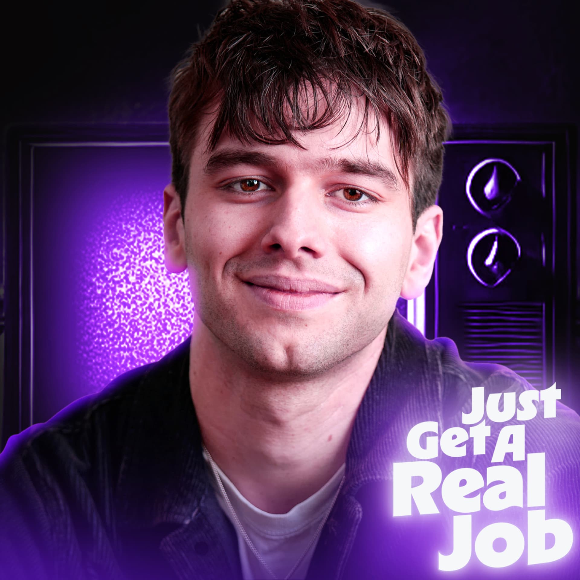 Just Get A Real Job - Podcast