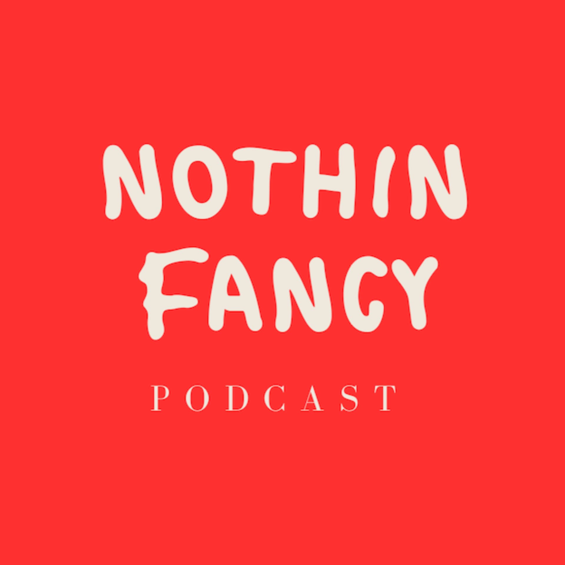 Nothin Fancy Podcast - Podcasts