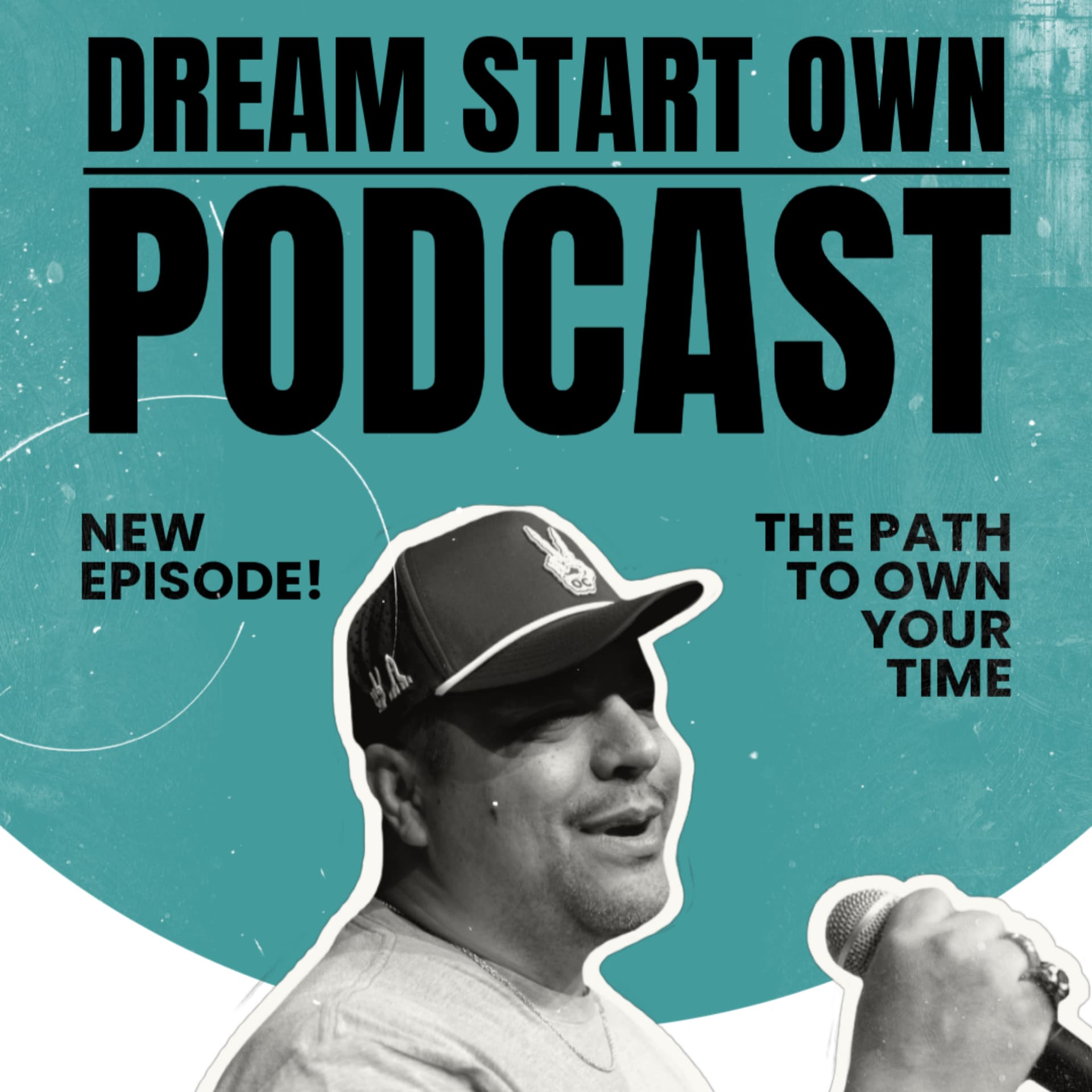 Dream Start Own Podcast - The Path to Own Your Time - Podcasts