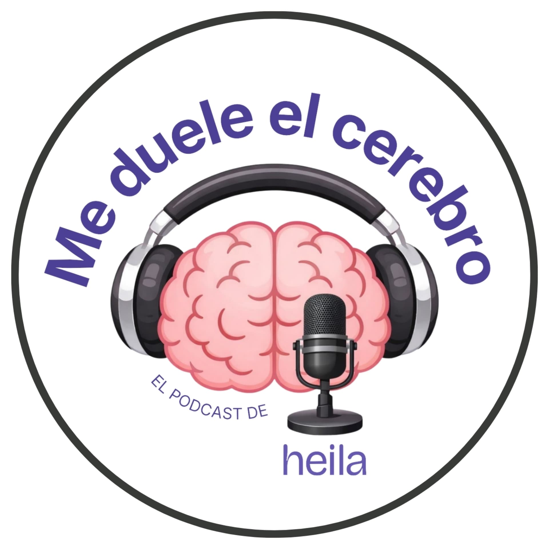Me duele el cerebro - El podcast de heila - Podcasts