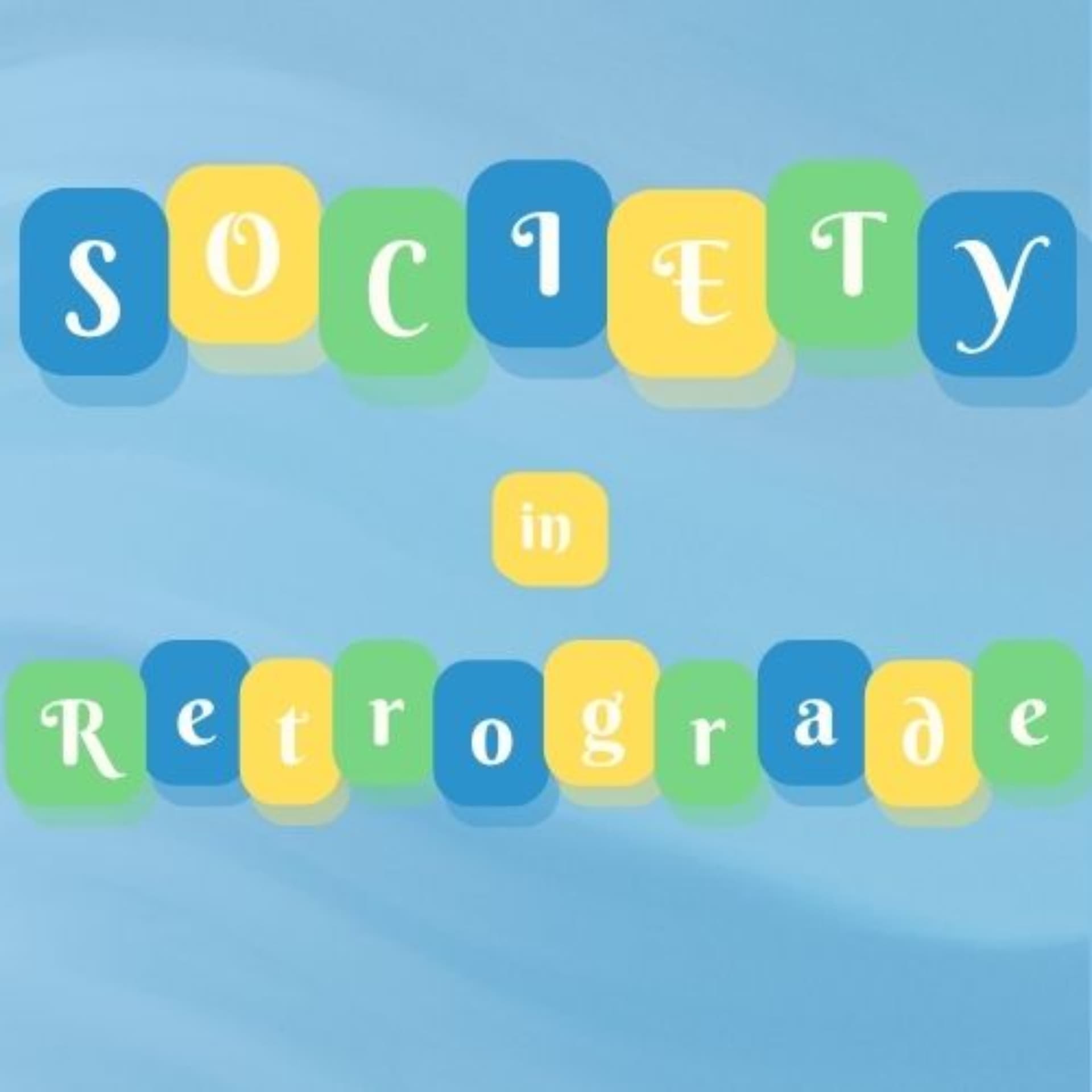 Society in Retrograde - Podcasts
