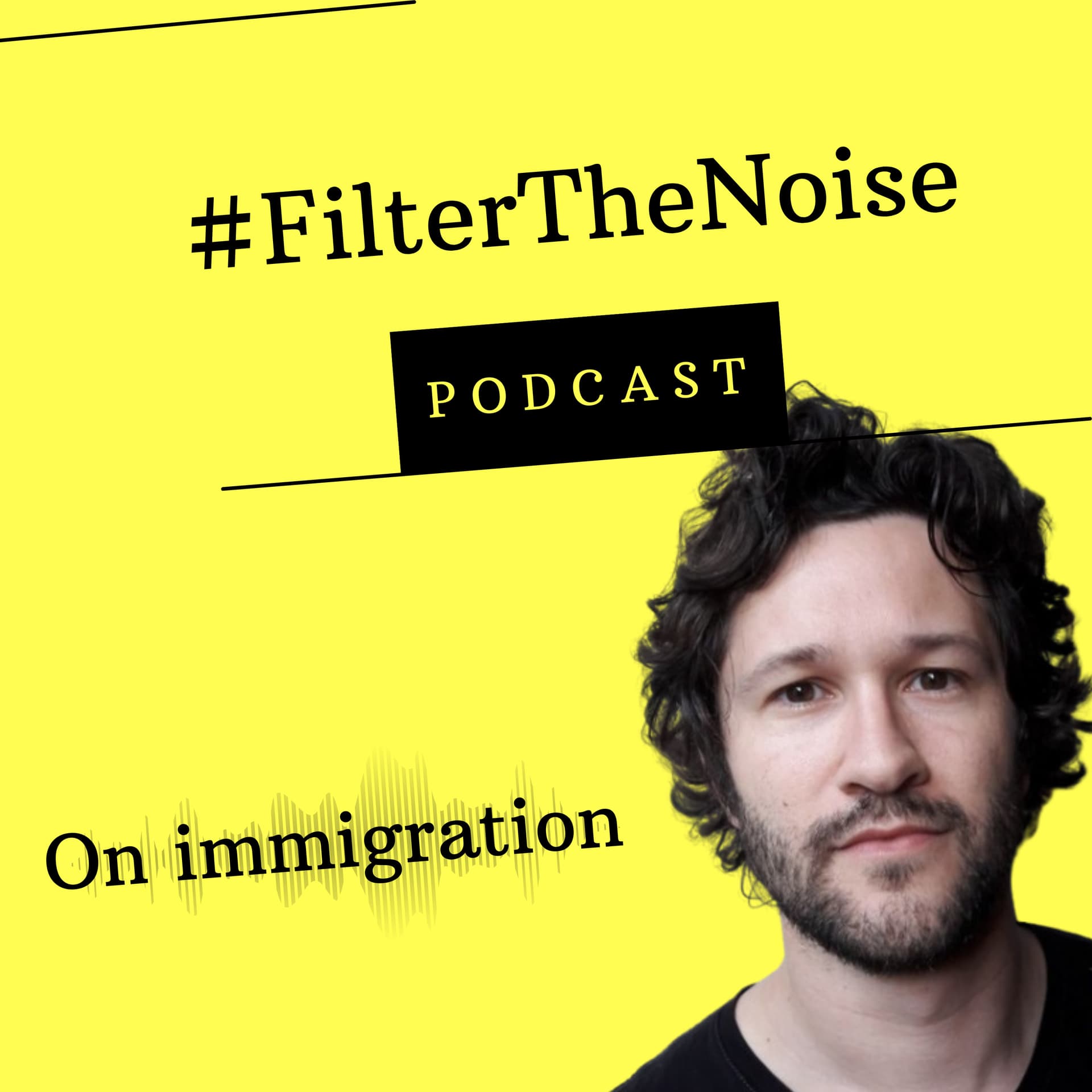 #FilterTheNoise Podcast: On Immigration - Podcasts