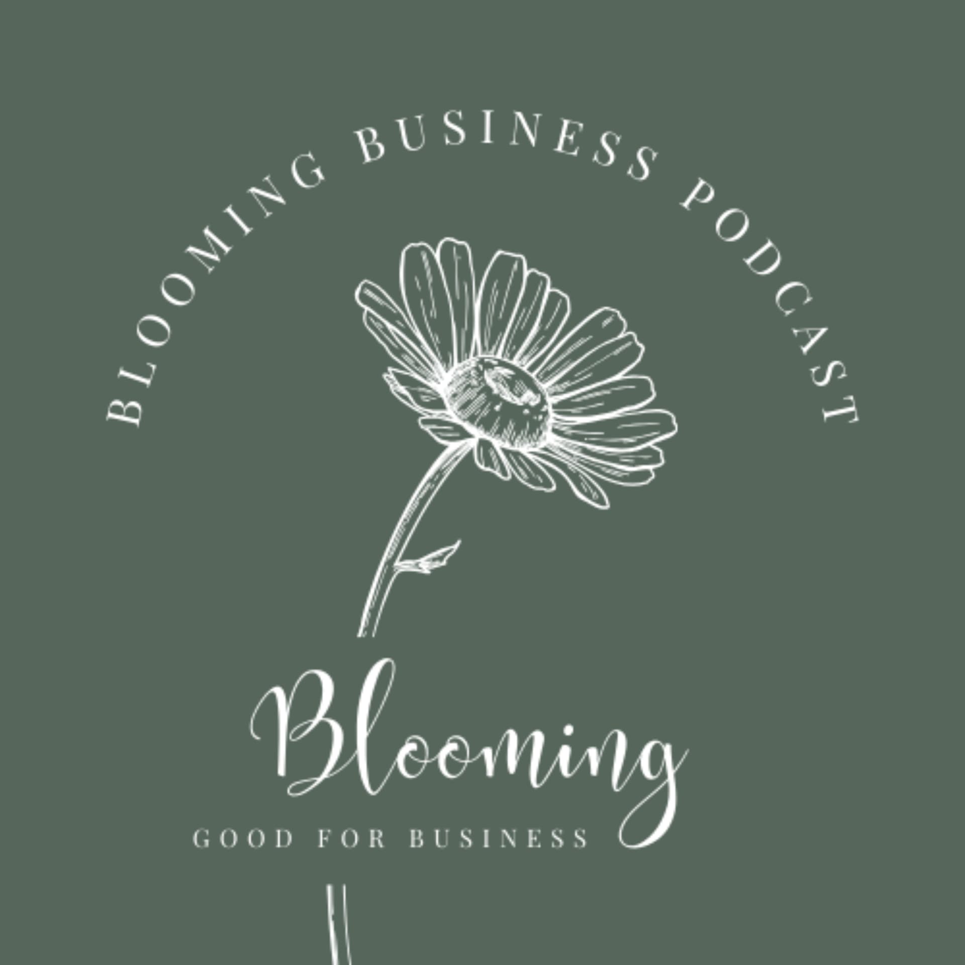 Blooming Good for Business - Podcasts