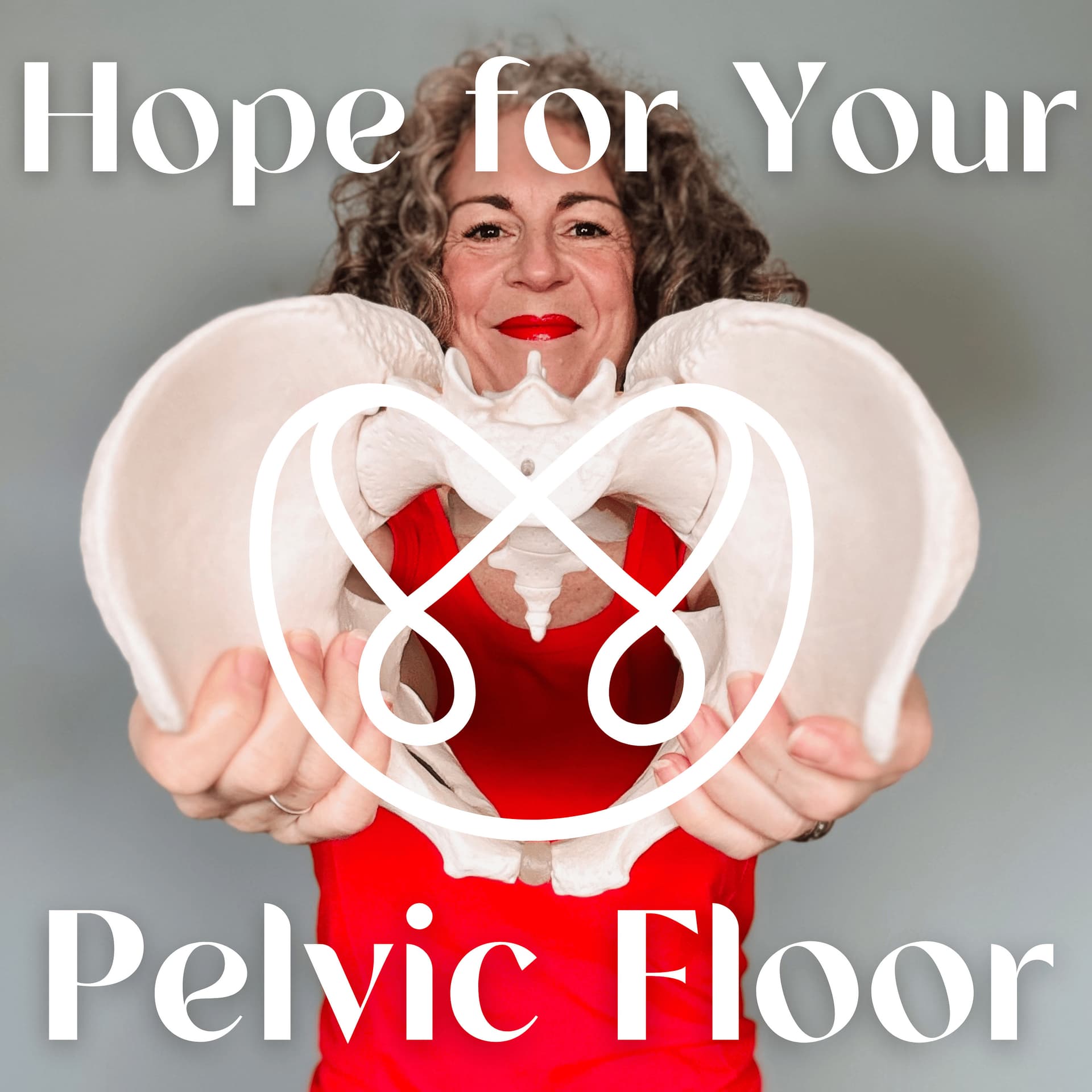 Hope For Your Pelvic Floor - The Whole Body Pelvic Health Conversation - Podcasts