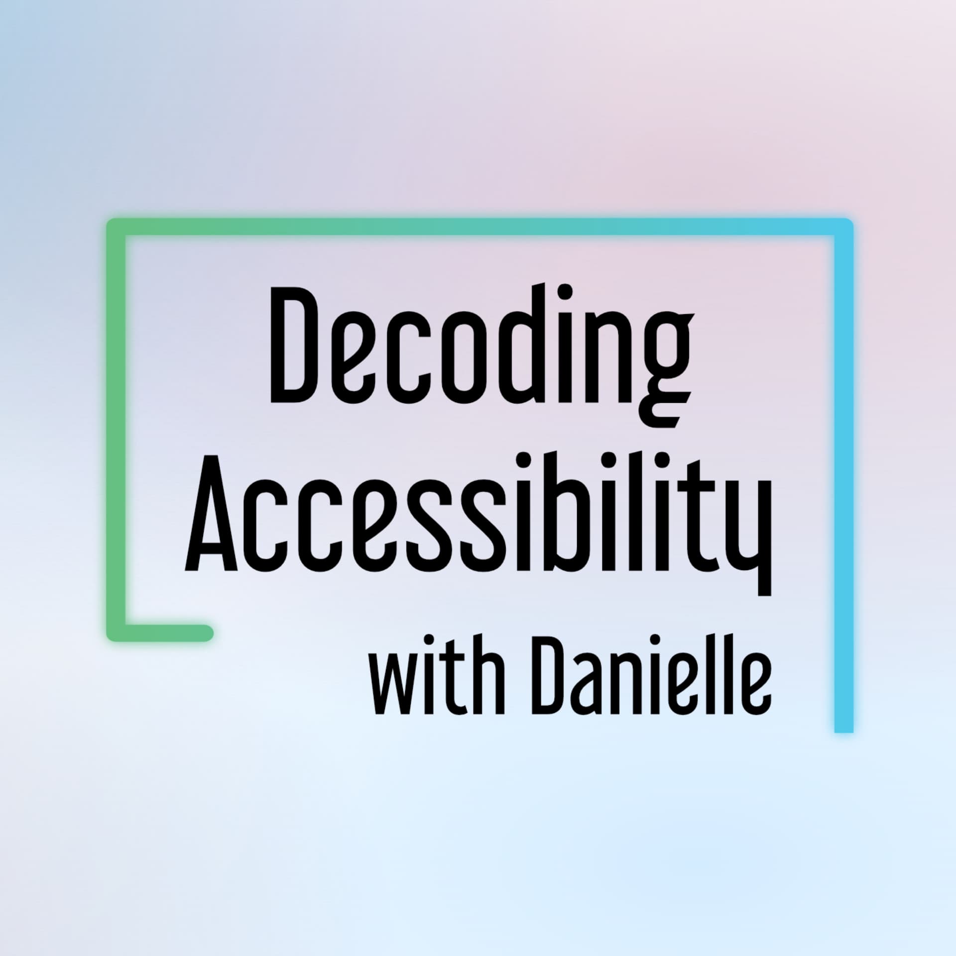 Decoding Accessibility - Podcasts