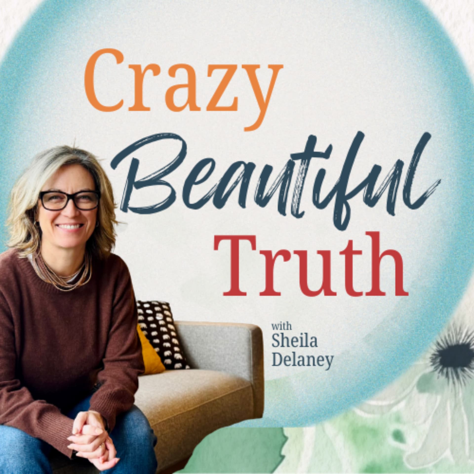 Crazy Beautiful Truth - Podcasts