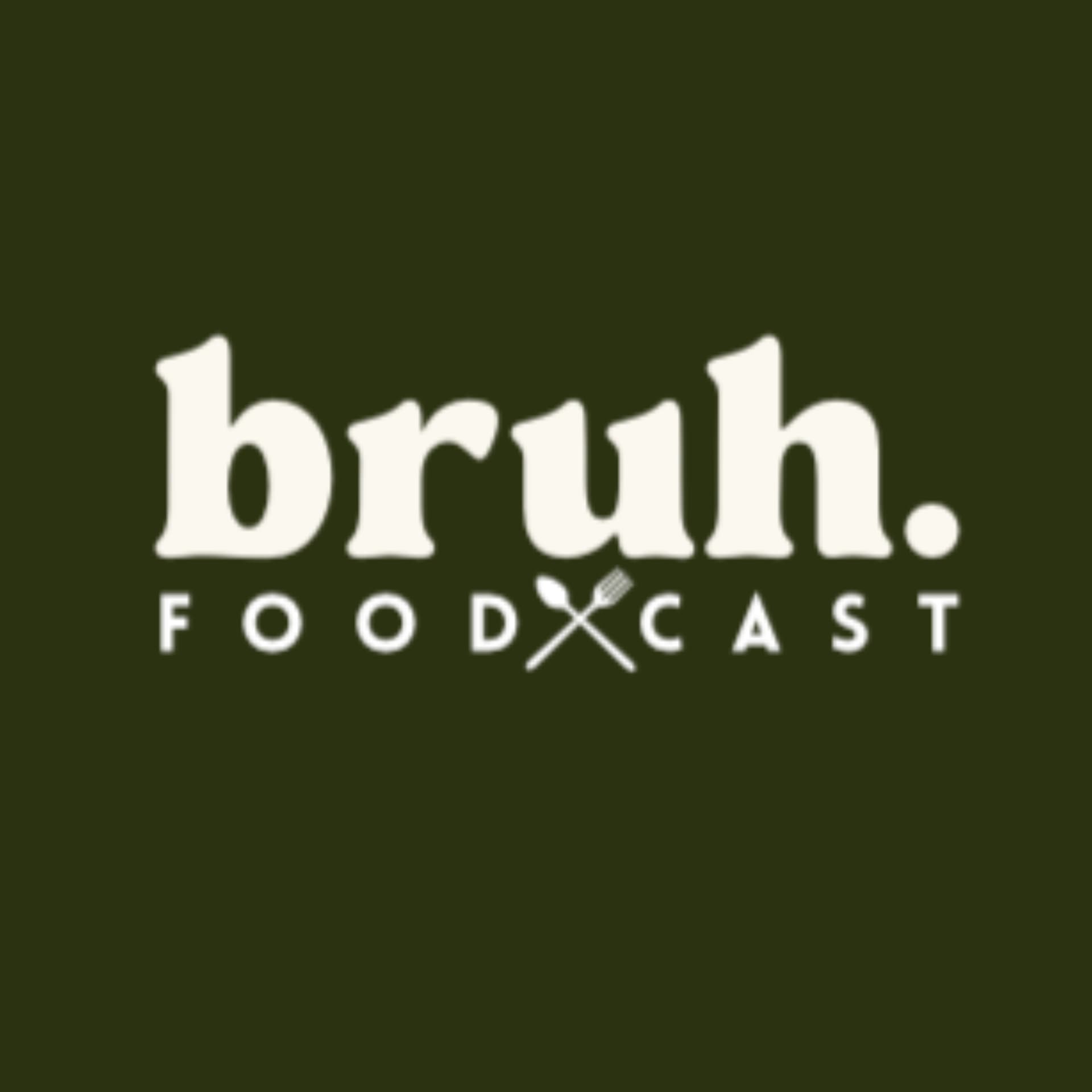 Bruh: Foodcast - Podcasts