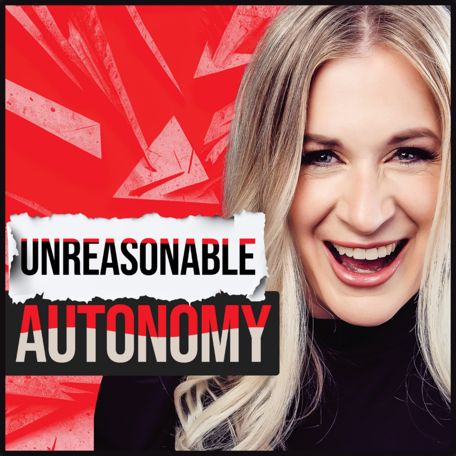 Unreasonable Autonomy: Unreasonable Ideas. Unstoppable Results. - Podcasty