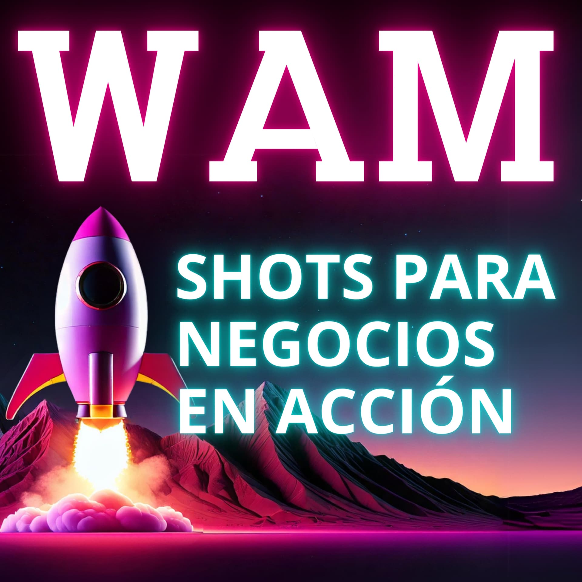 🚀 WAM: Shots para Negocios en Acción - Podcasts