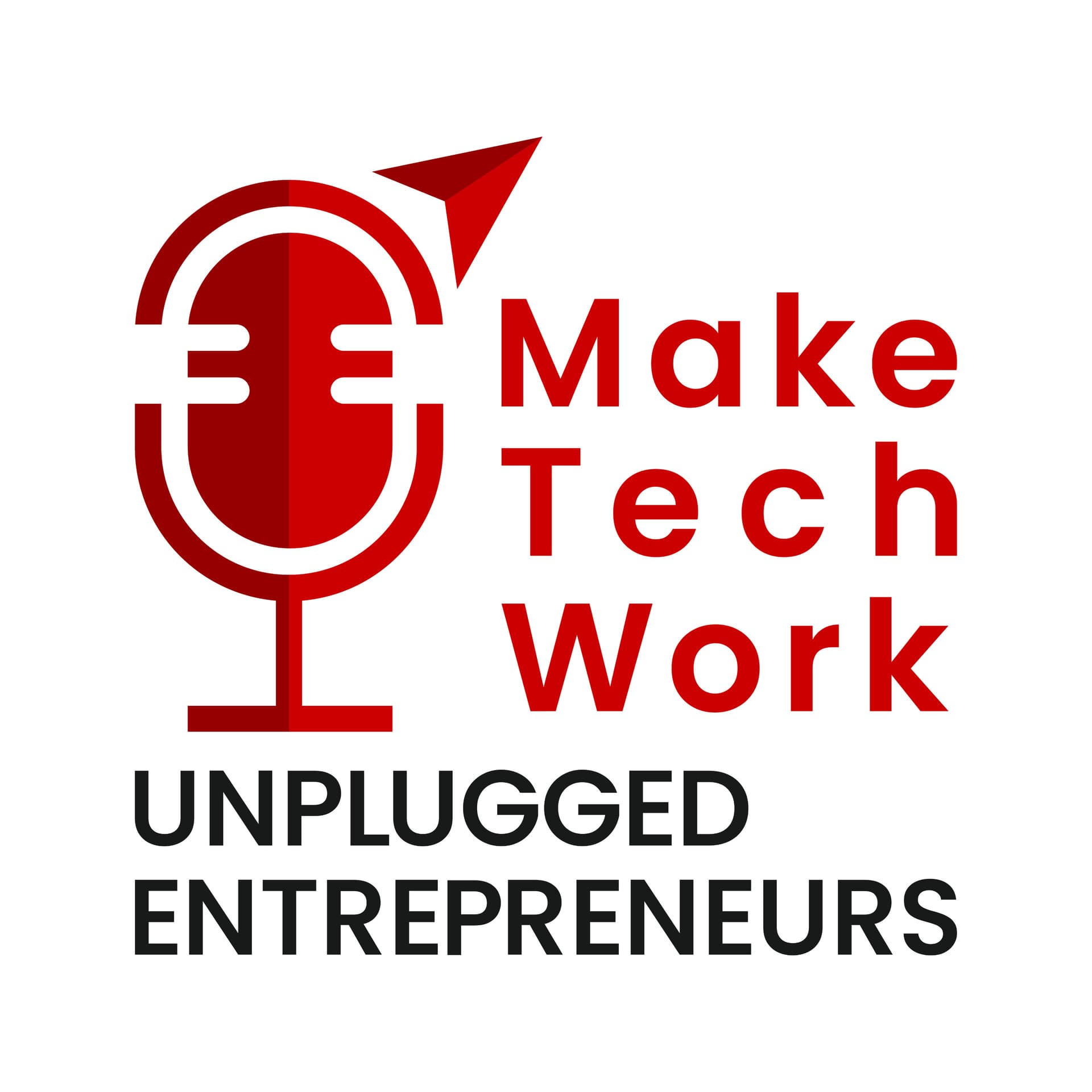 Make Tech Work: Unplugged Entrepreneurs - Podcasts