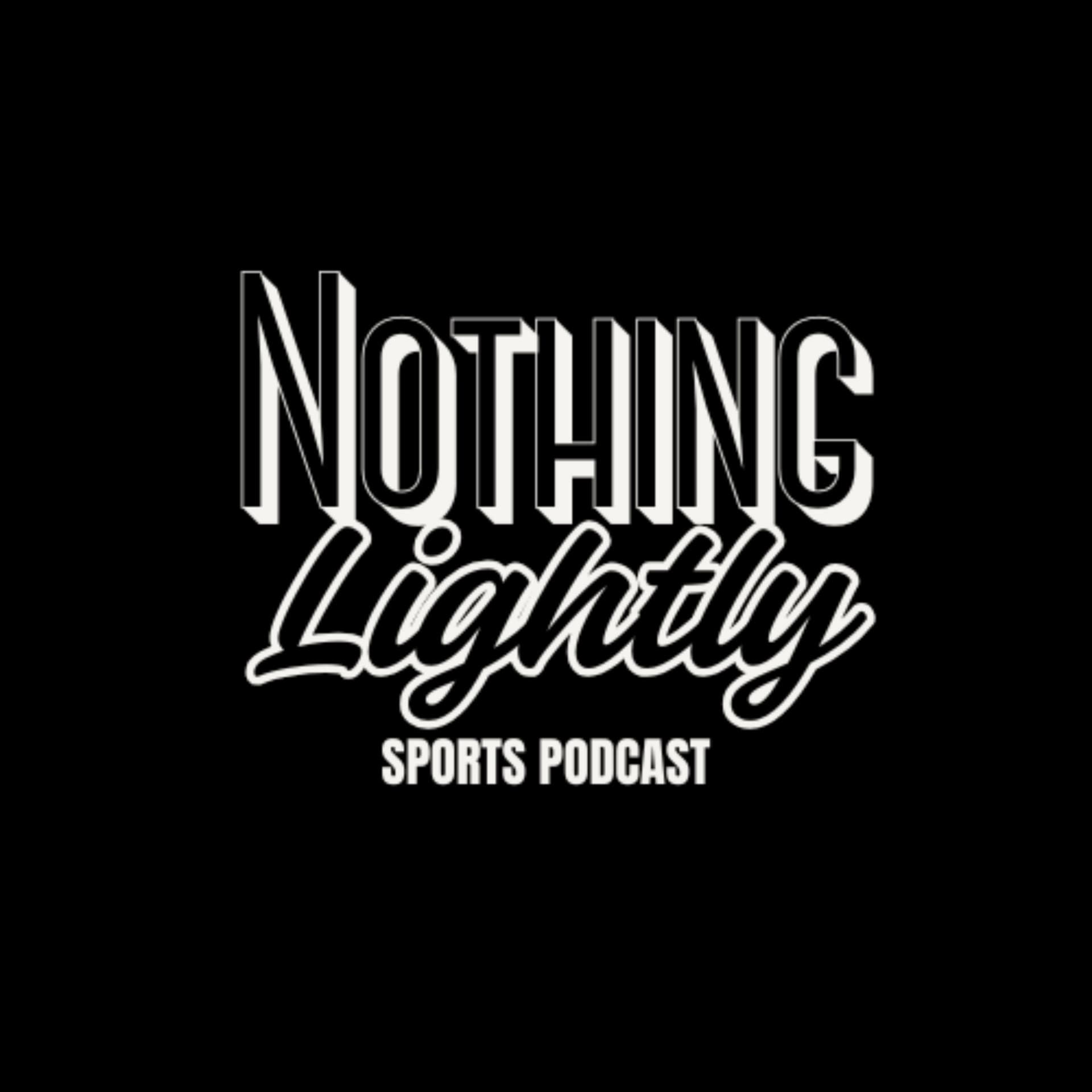 Nothing Lightly - Sports Podcast - بودكاست