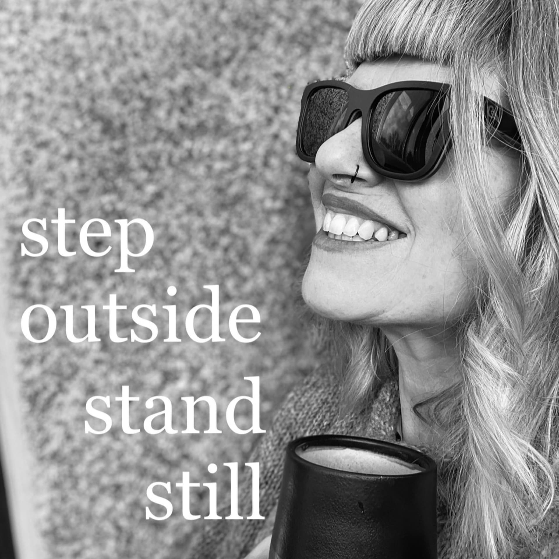 Step Outside - Stand Still - Podcasts