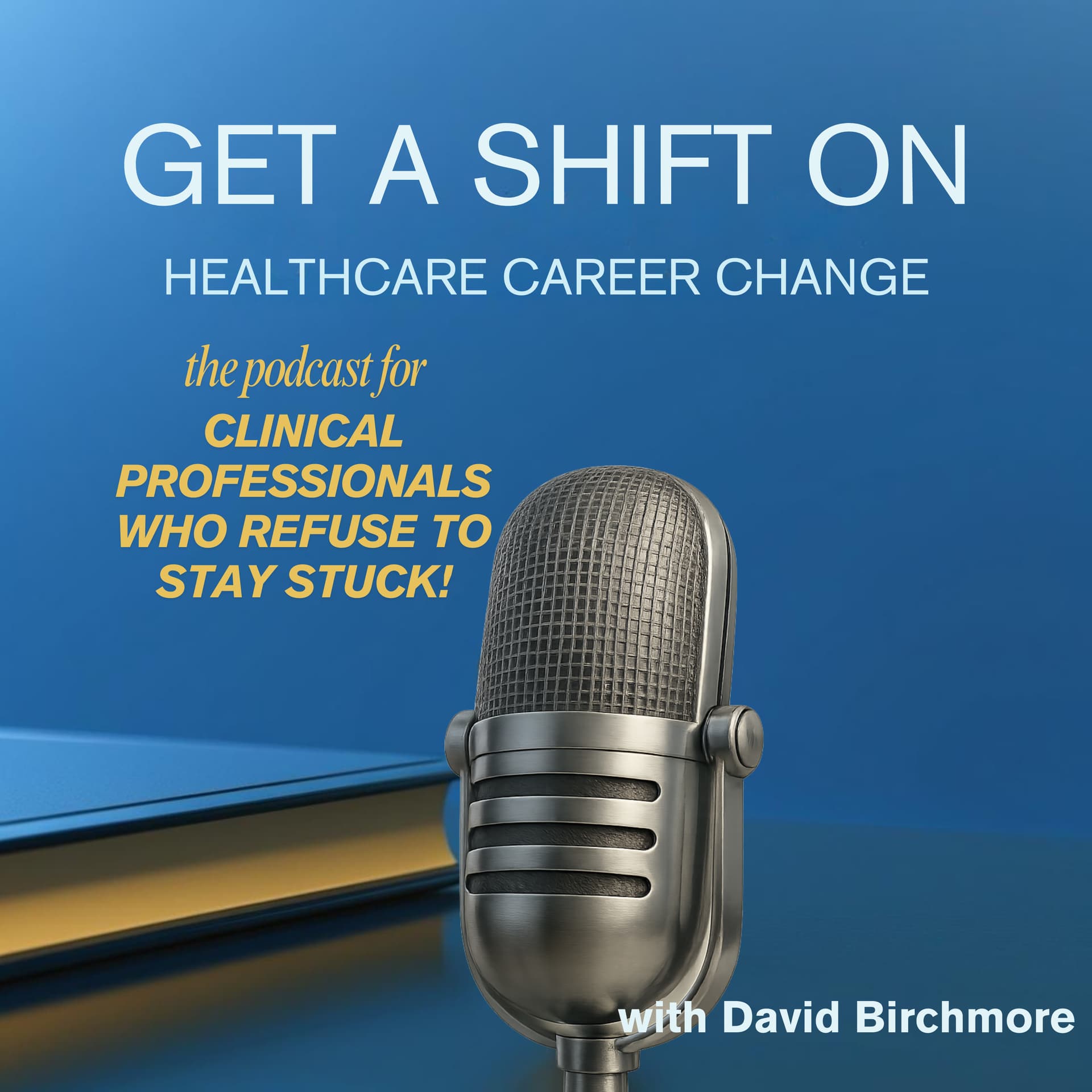 Get A Shift On: Healthcare Career Change and Business Stories - Podcast
