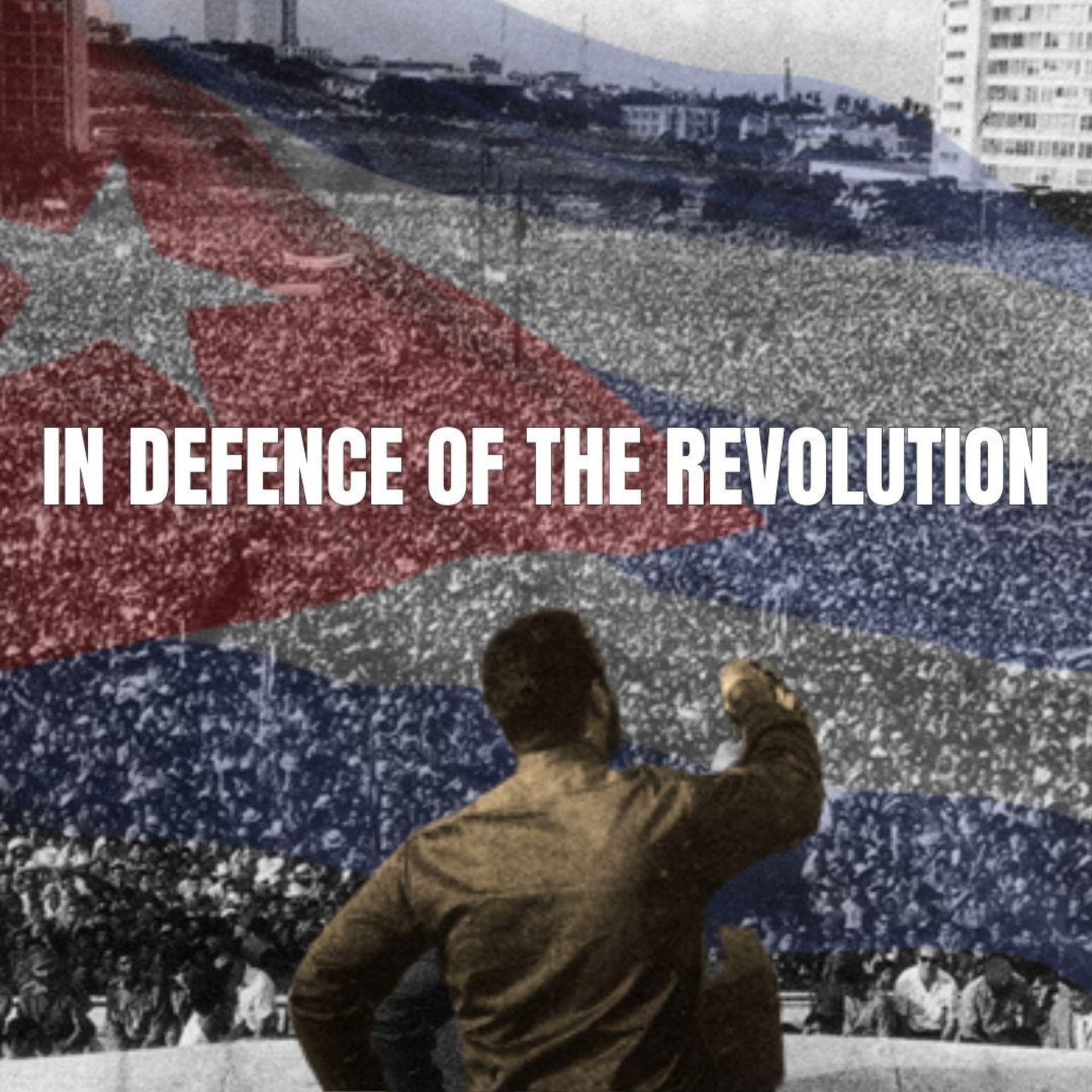 In Defence of the Revolution: A Cuba Solidarity Podcast - Podcasts