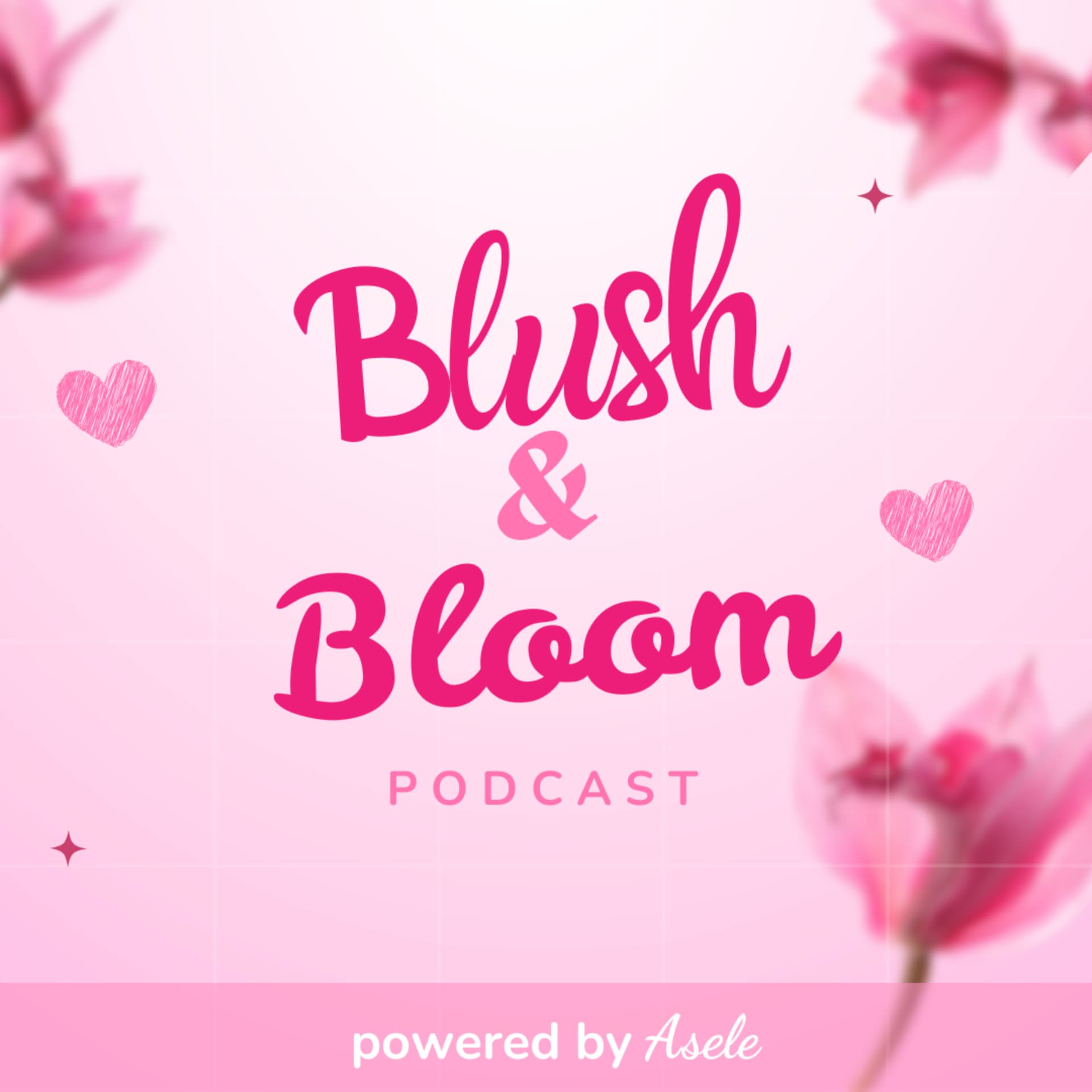 Blush and Bloom - 播客