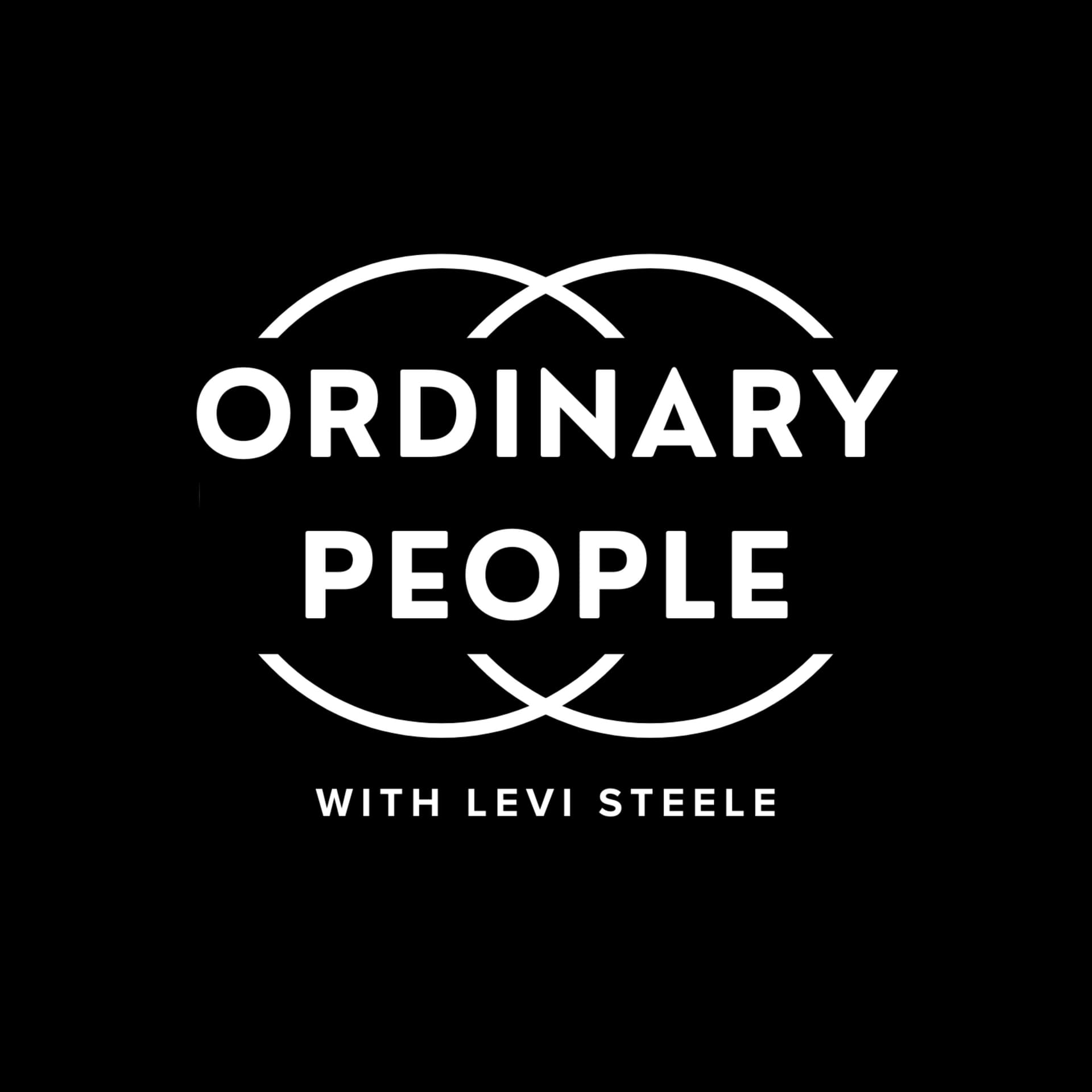 Ordinary People with Levi Steele - Podcasts