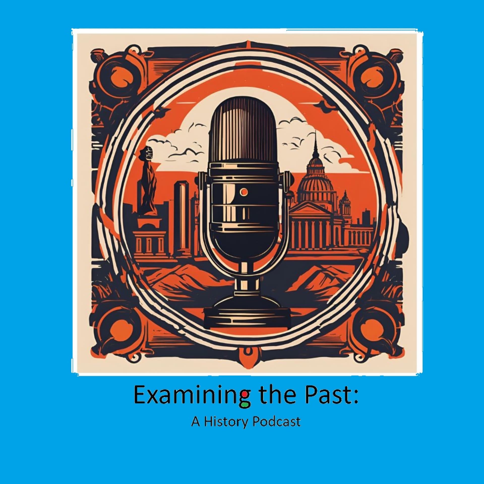 Examining the Past: A History Podcast - Podcasts