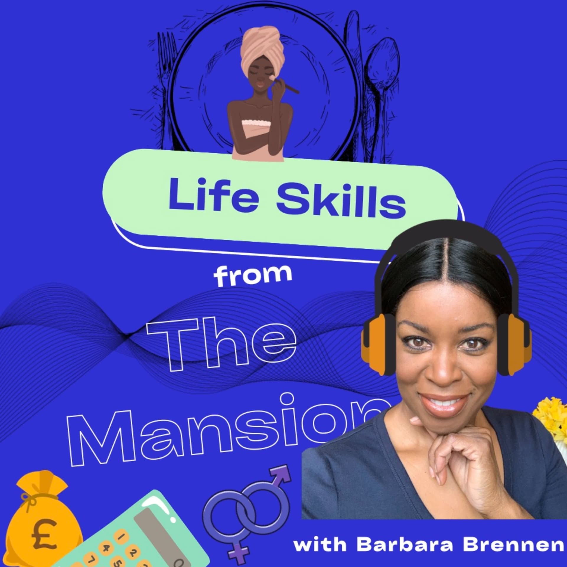 Life Skills From The Mansion - Podcasts