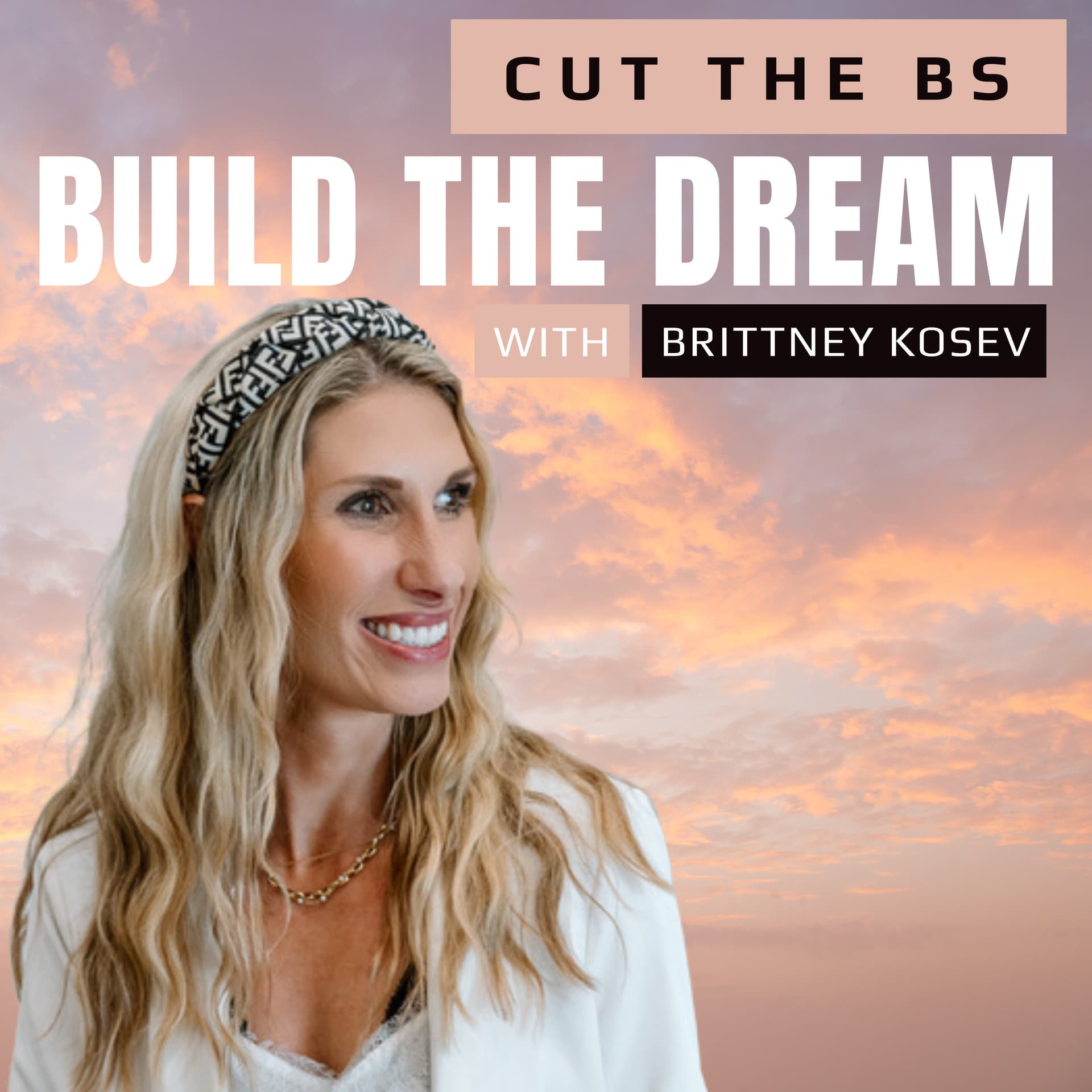 Cut the BS, Build the Dream - Podcasts
