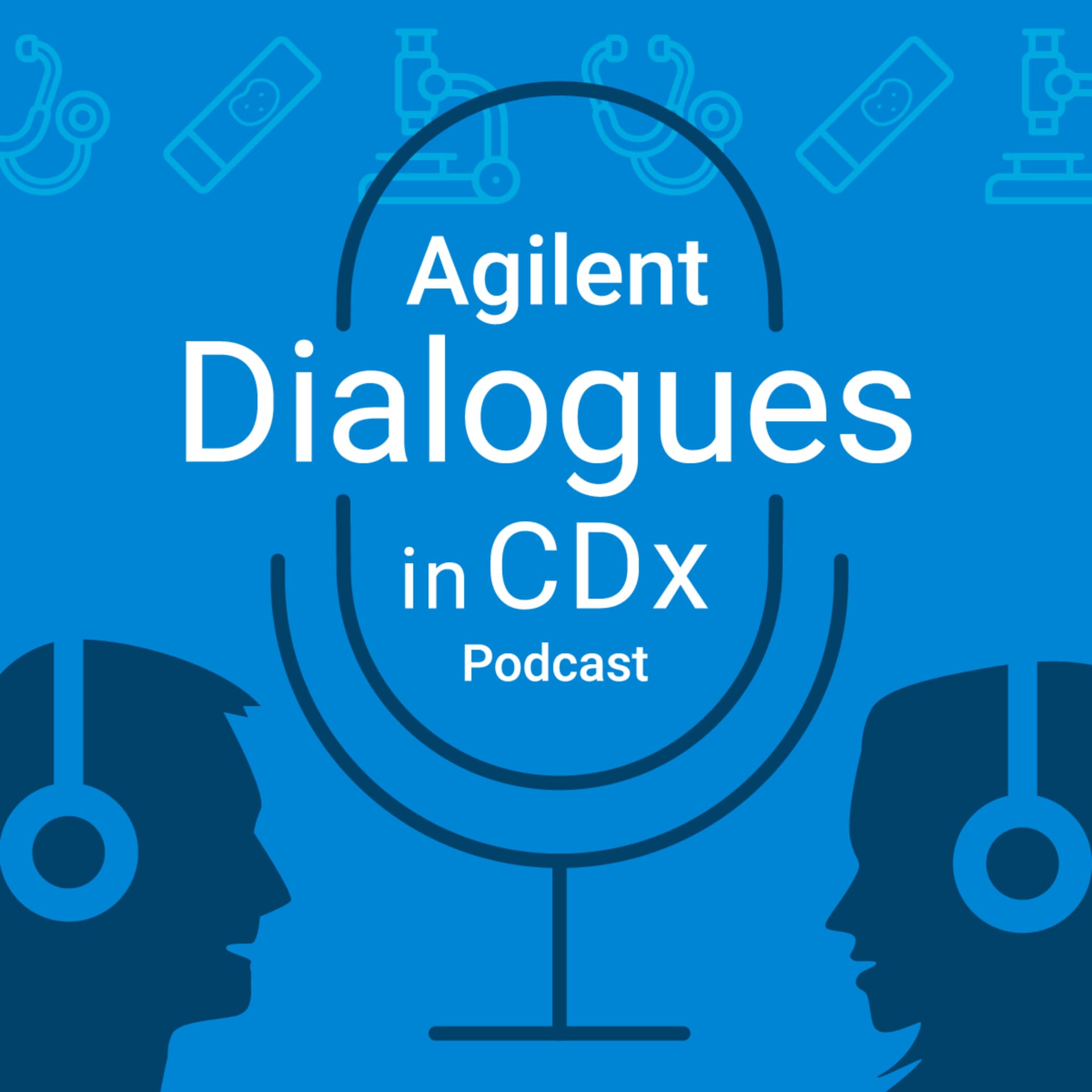 Agilent “Dialogues in CDx” Podcast Series - Podcasts