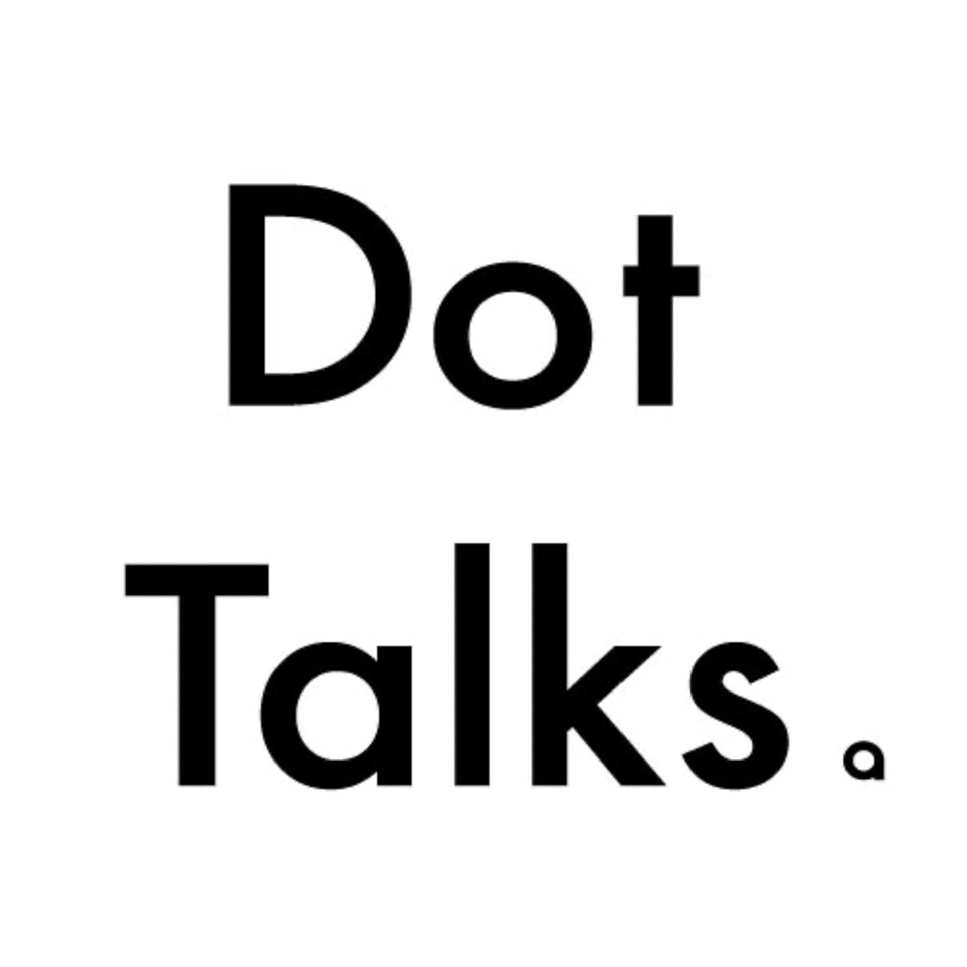 Dot Talks .// 渋谷のAIスタートアップ経営陣が語るビジネスラジオ - ポッドキャスト