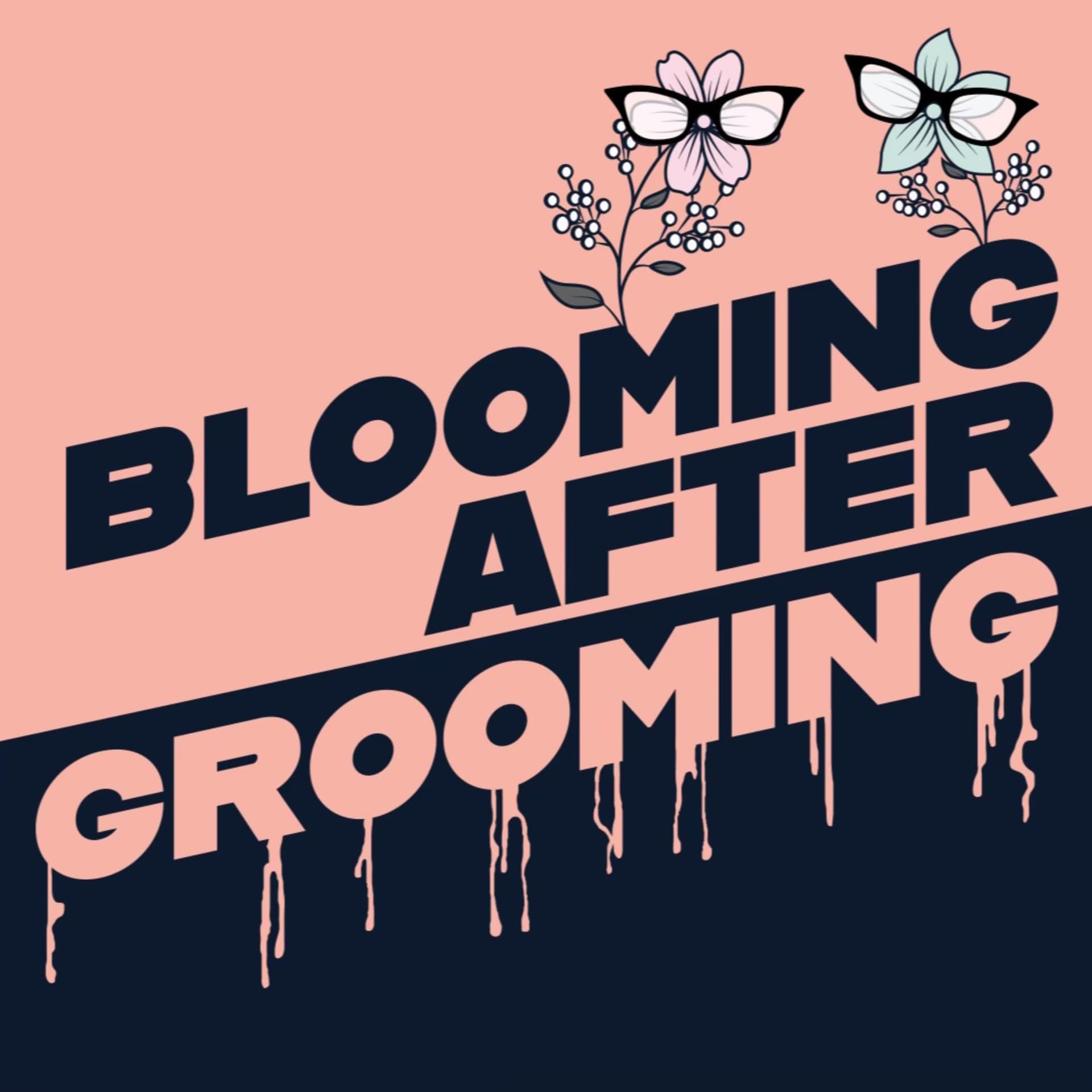 Blooming After Grooming - Podcasts