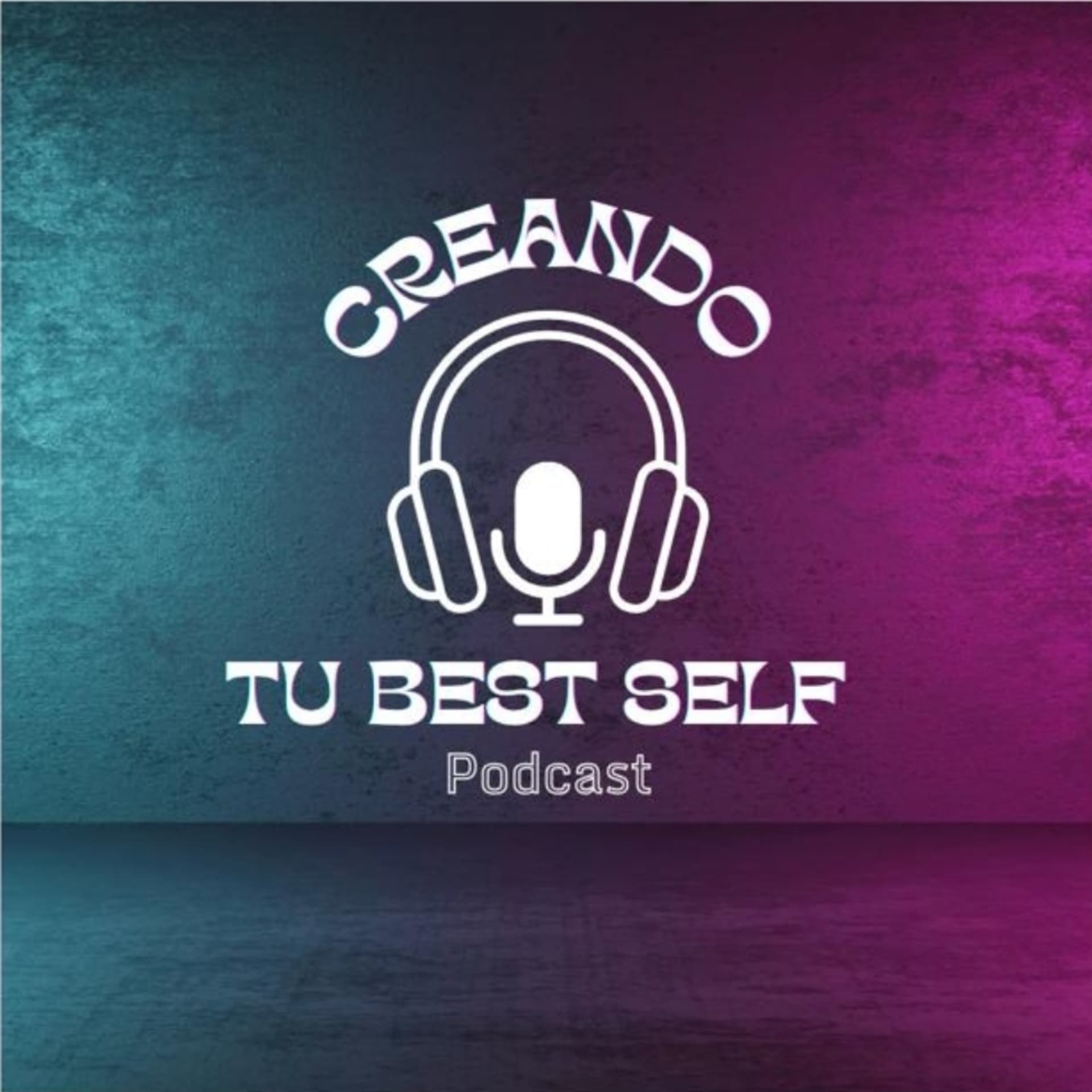 Creando Tu Best Self - Podcasts