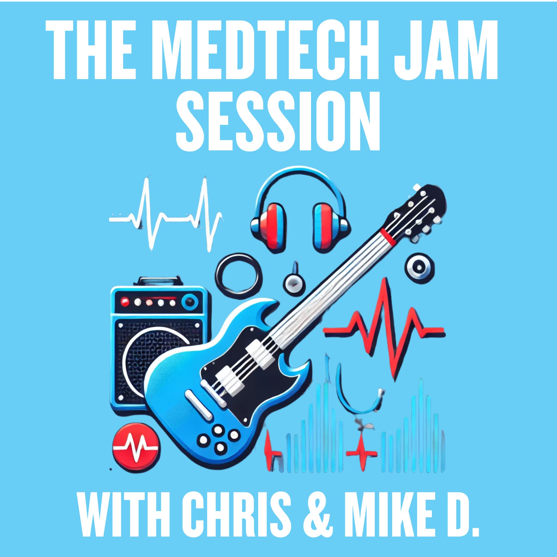 MedTech Jam Session with Chris and Mike D - Podcasts
