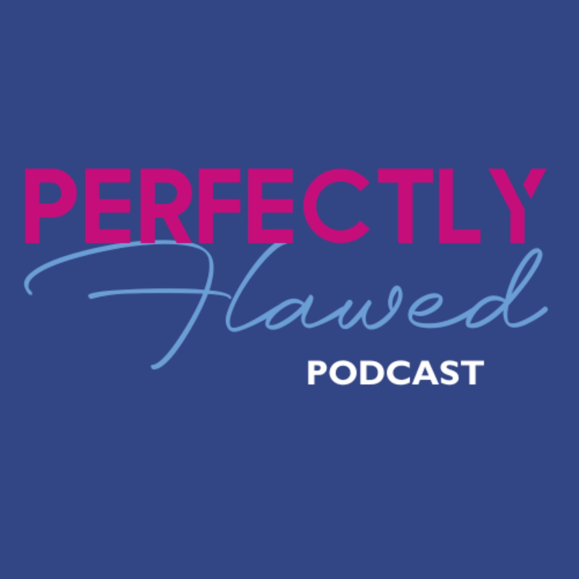 Perfectly Flawed Podcast - Podcasts