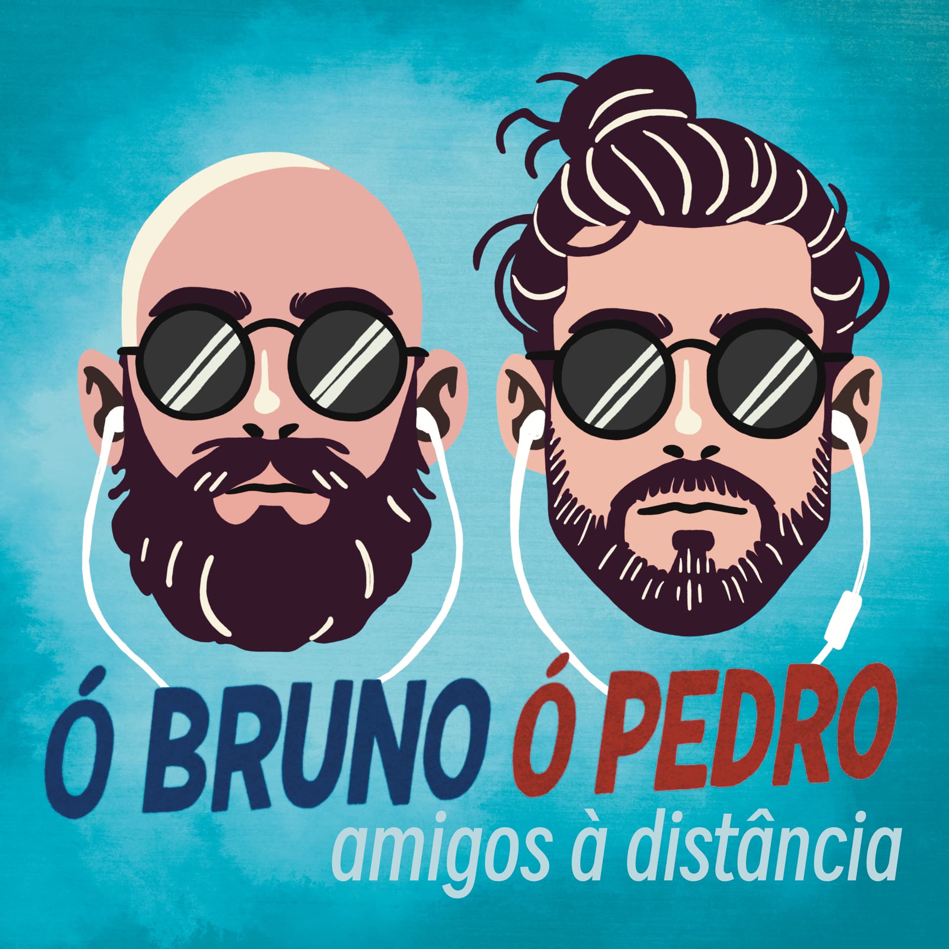 Ó BRUNO Ó PEDRO: Amigos à distância - Podcasts