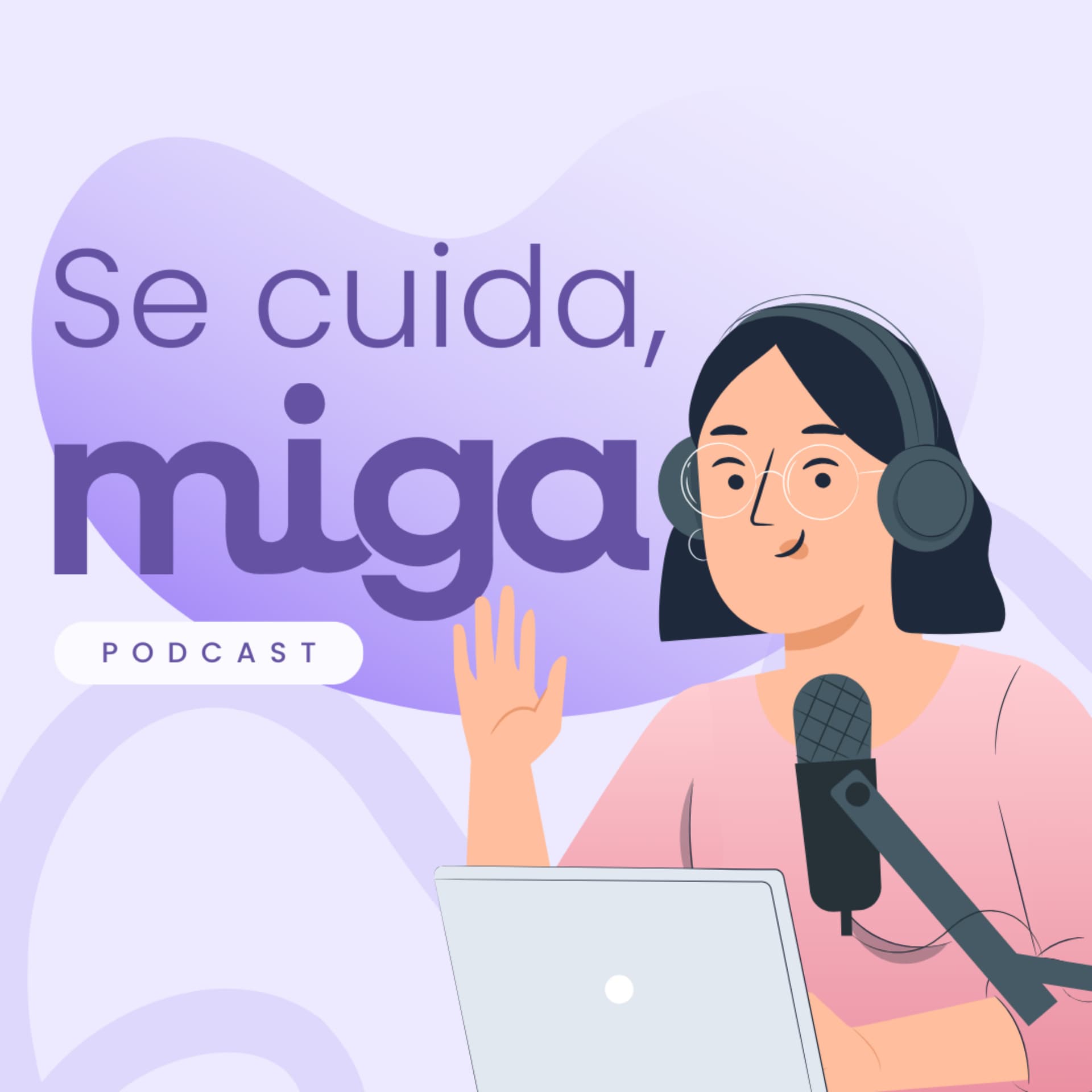 Se cuida, Miga - Podcasts