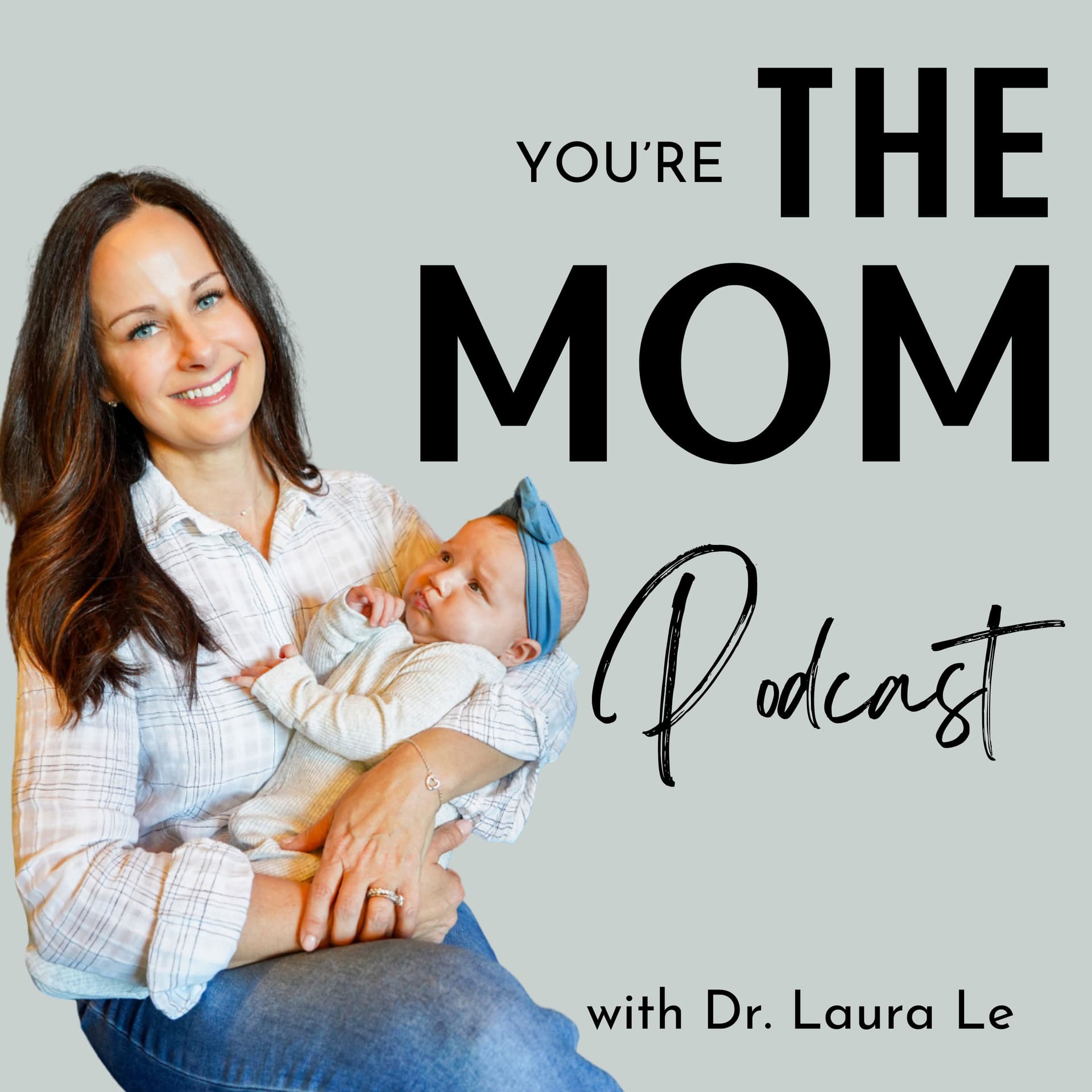 You're the Mom With Dr. Laura Le - Podcasts