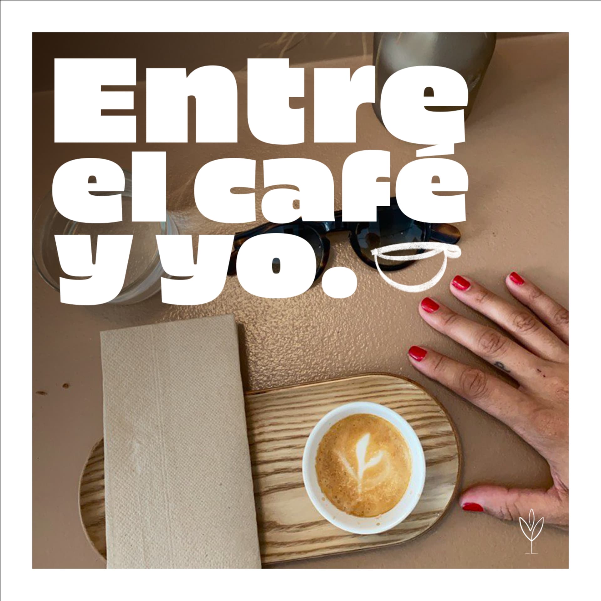 Entre el café y yo - Podcast