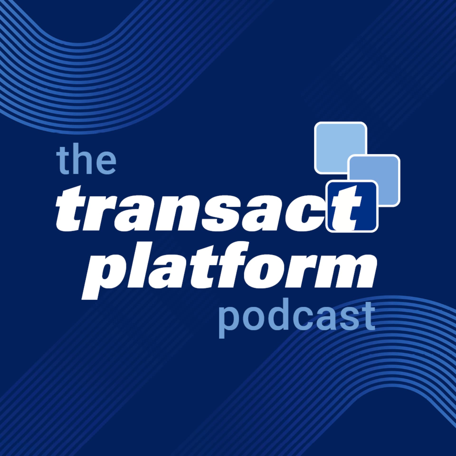 The Transact Platform Podcast - Podcasts
