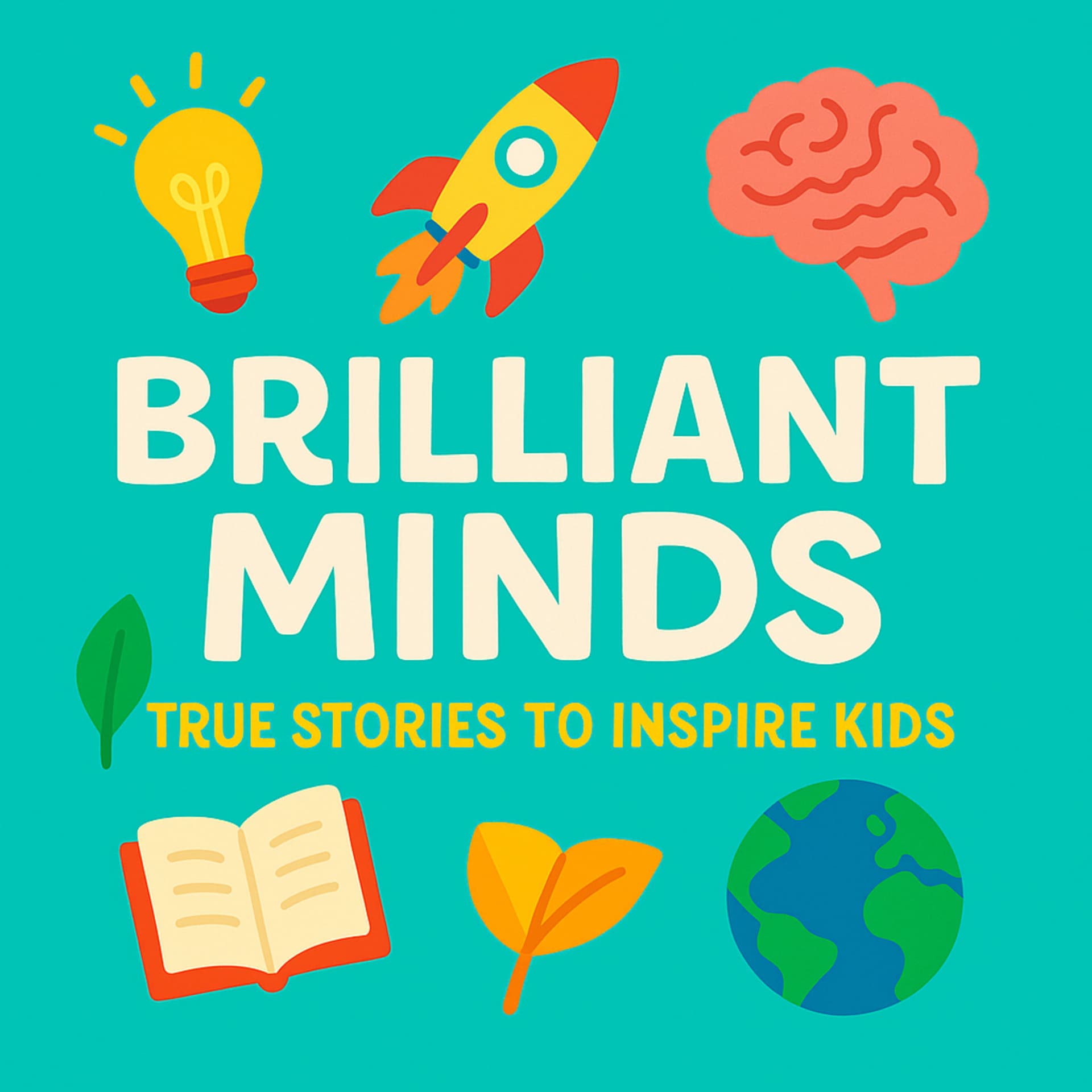 Brilliant Minds: True Stories and Bedtime Biographies for Kids, Ideal for Car Journeys and Learning - Podcasts