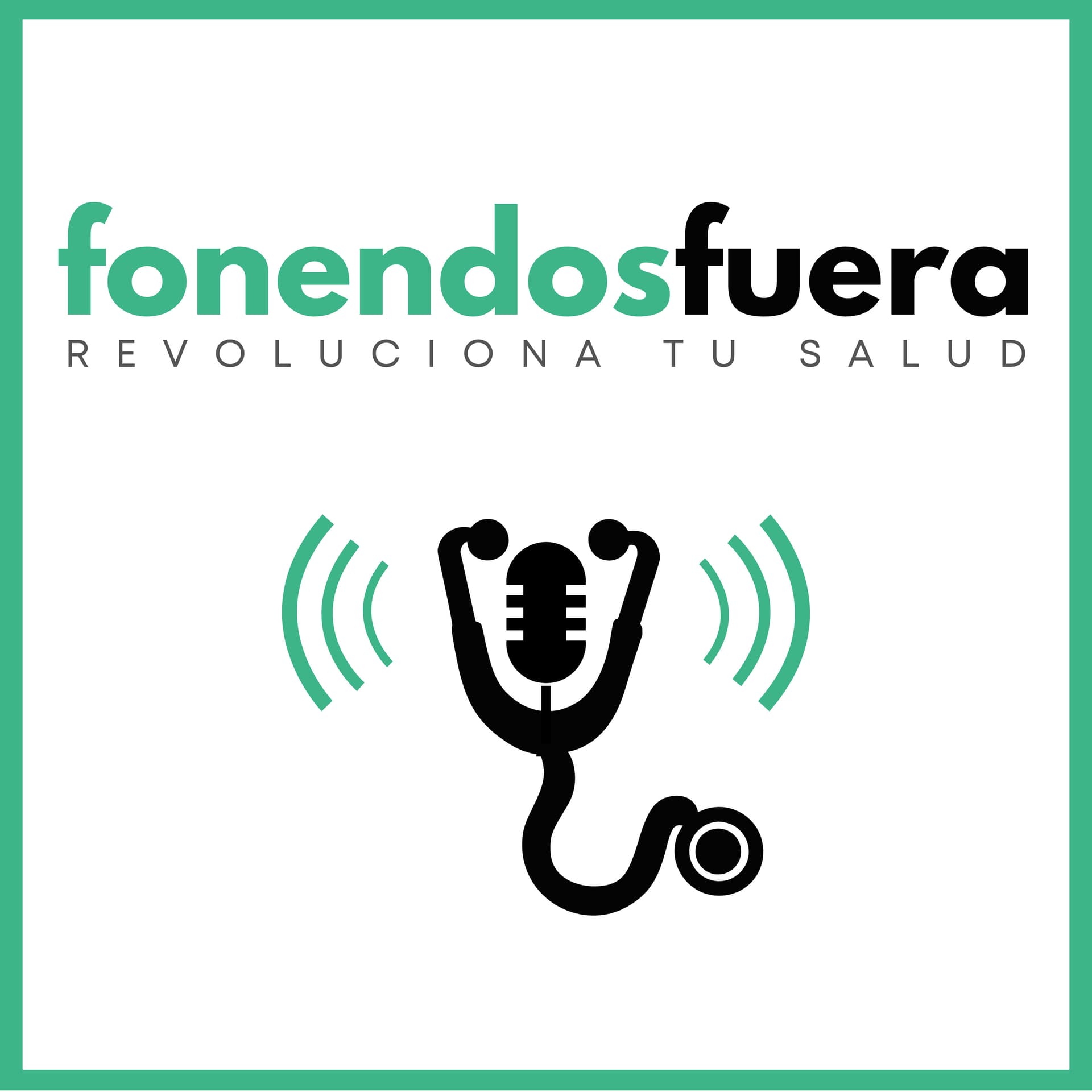 Fonendos Fuera: Revoluciona tu Salud - Podcasts