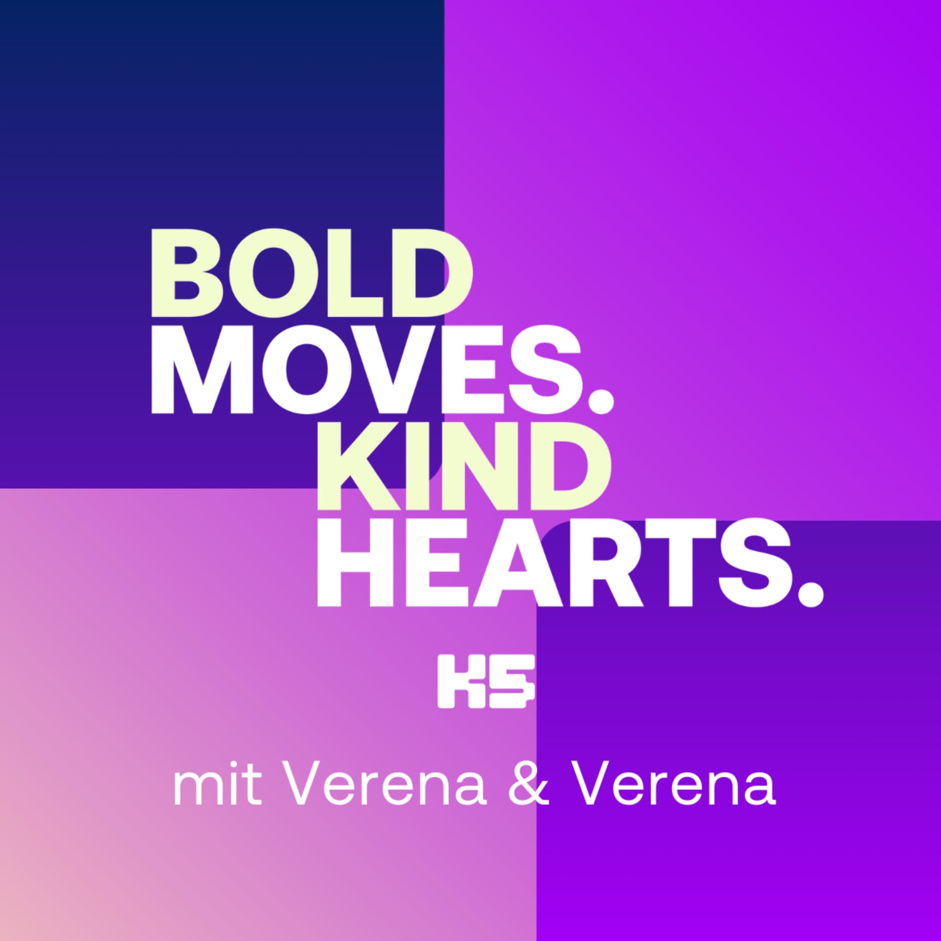 BOLD MOVES. KIND HEARTS. - Podcasts