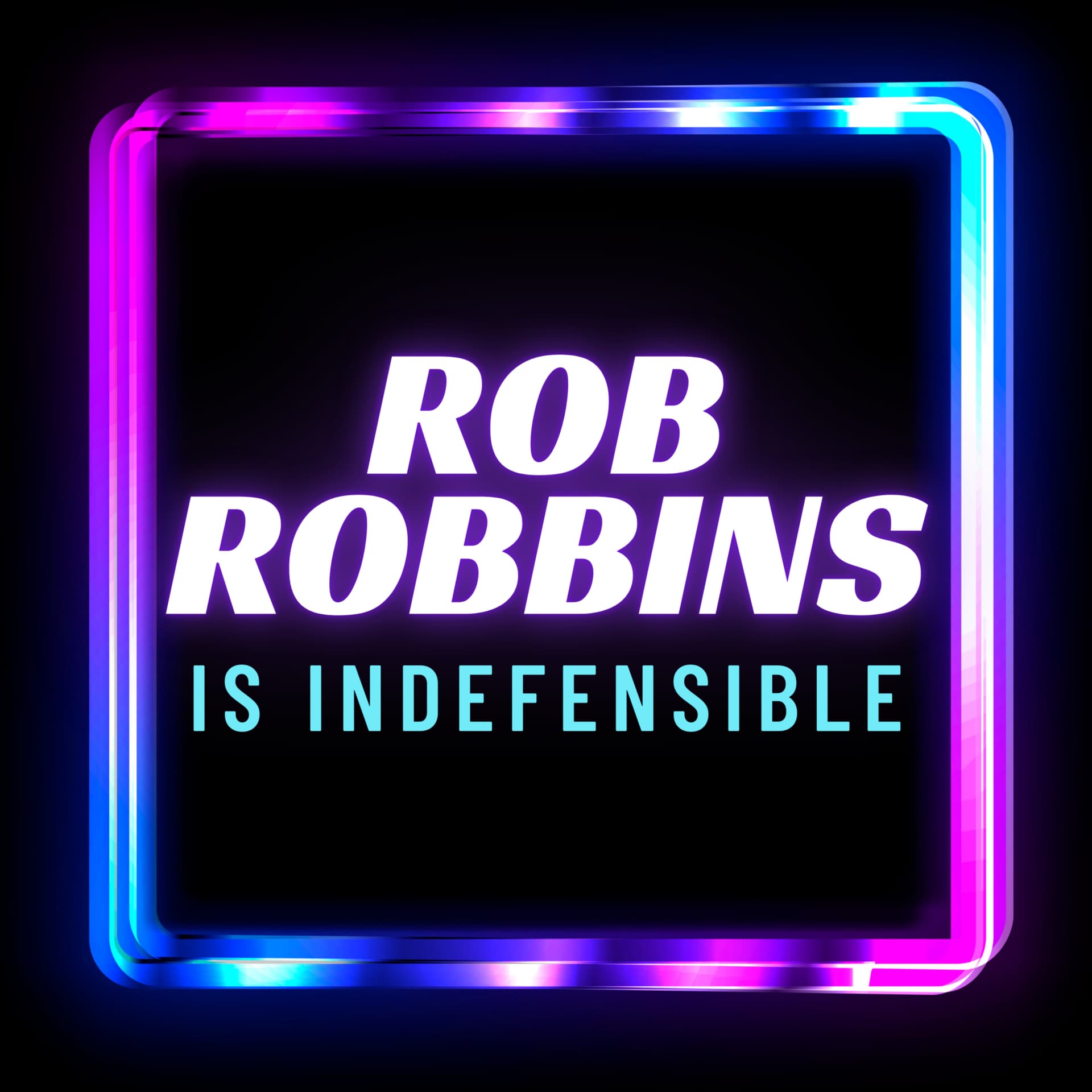 Rob Robbins Is Indefensible - Podcasts