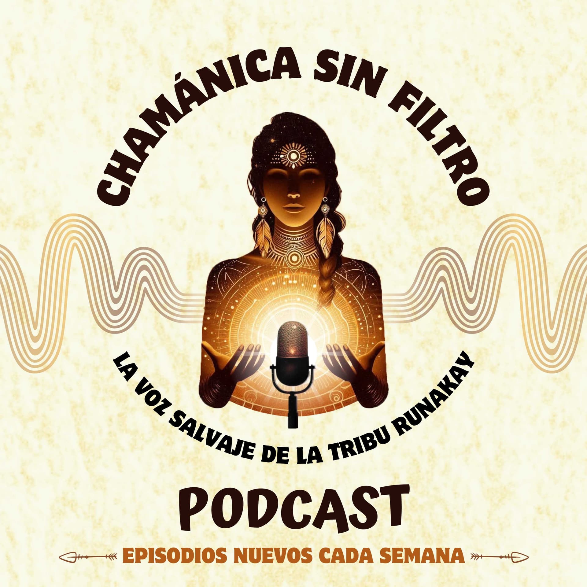 Chamánica sin Filtro, La Voz Salvaje de la Tribu RunaKay - Podcast