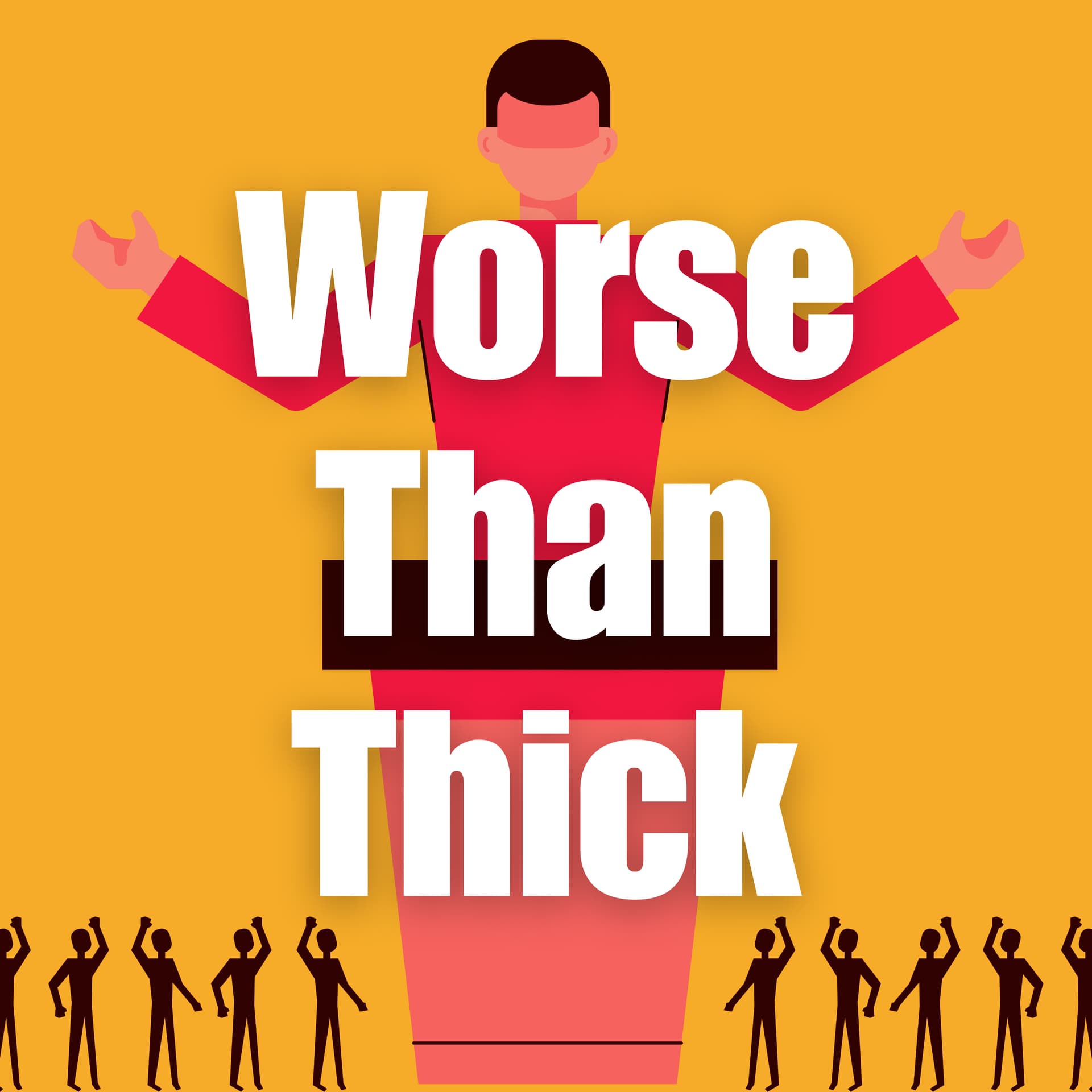 Worse Than Thick - Podcasts