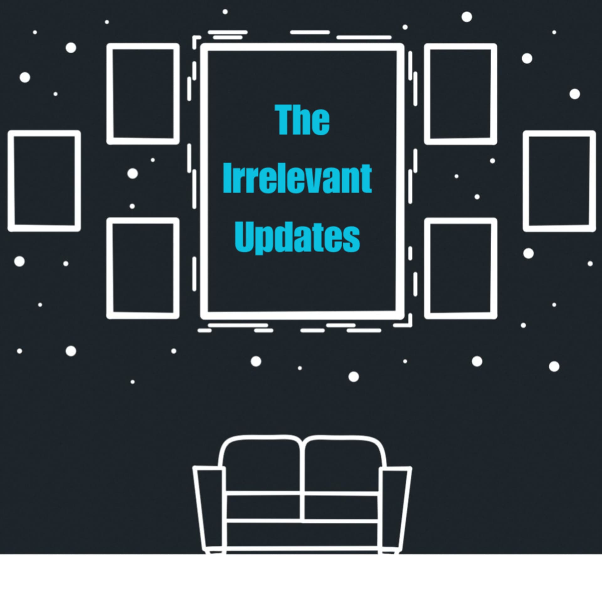 The Irrelevant Updates - Podcasts