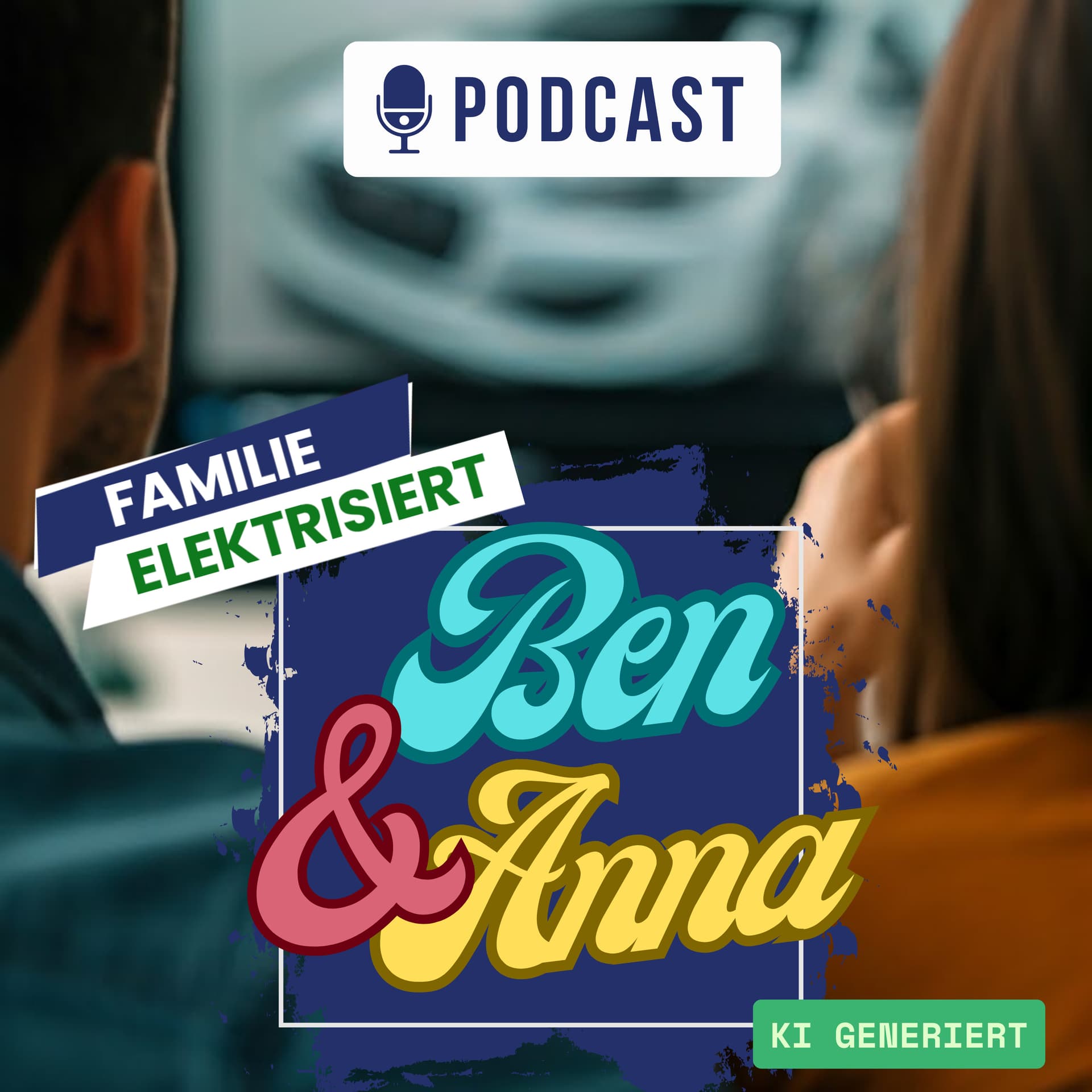Familie Elektrisiert Podcast mit Ben und Anna - Podcasts