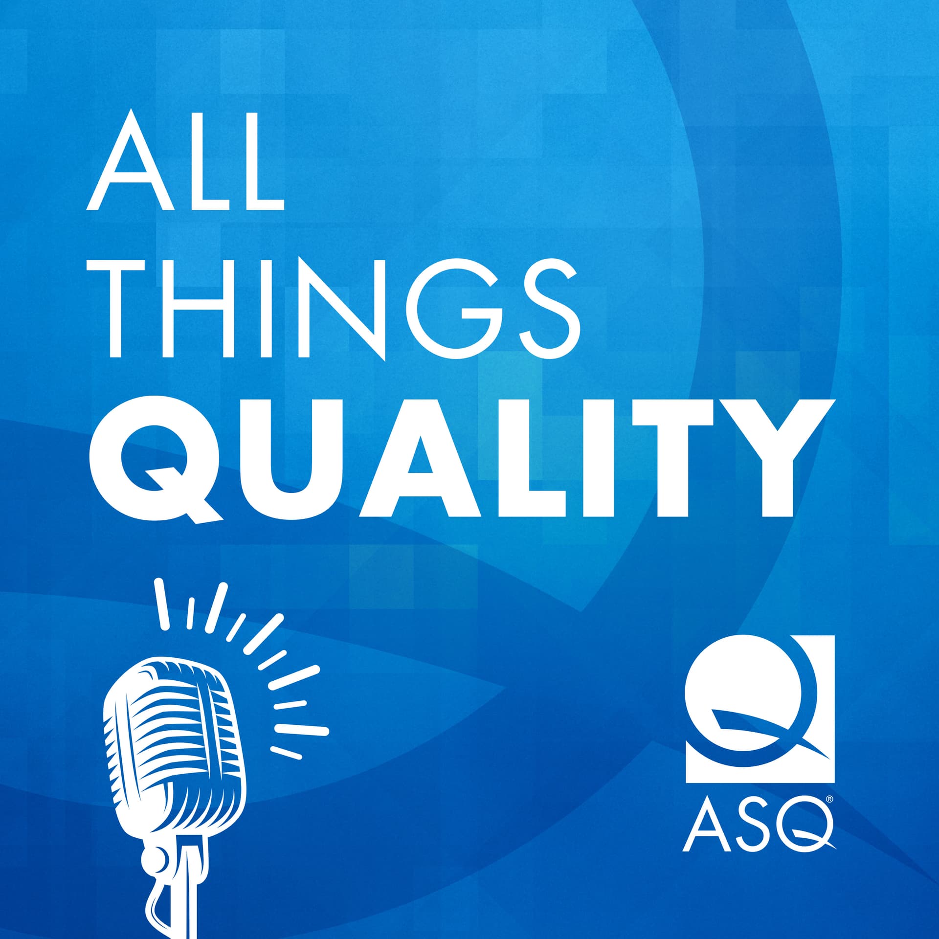 All Things Quality: An ASQ Podcast - Podcasts