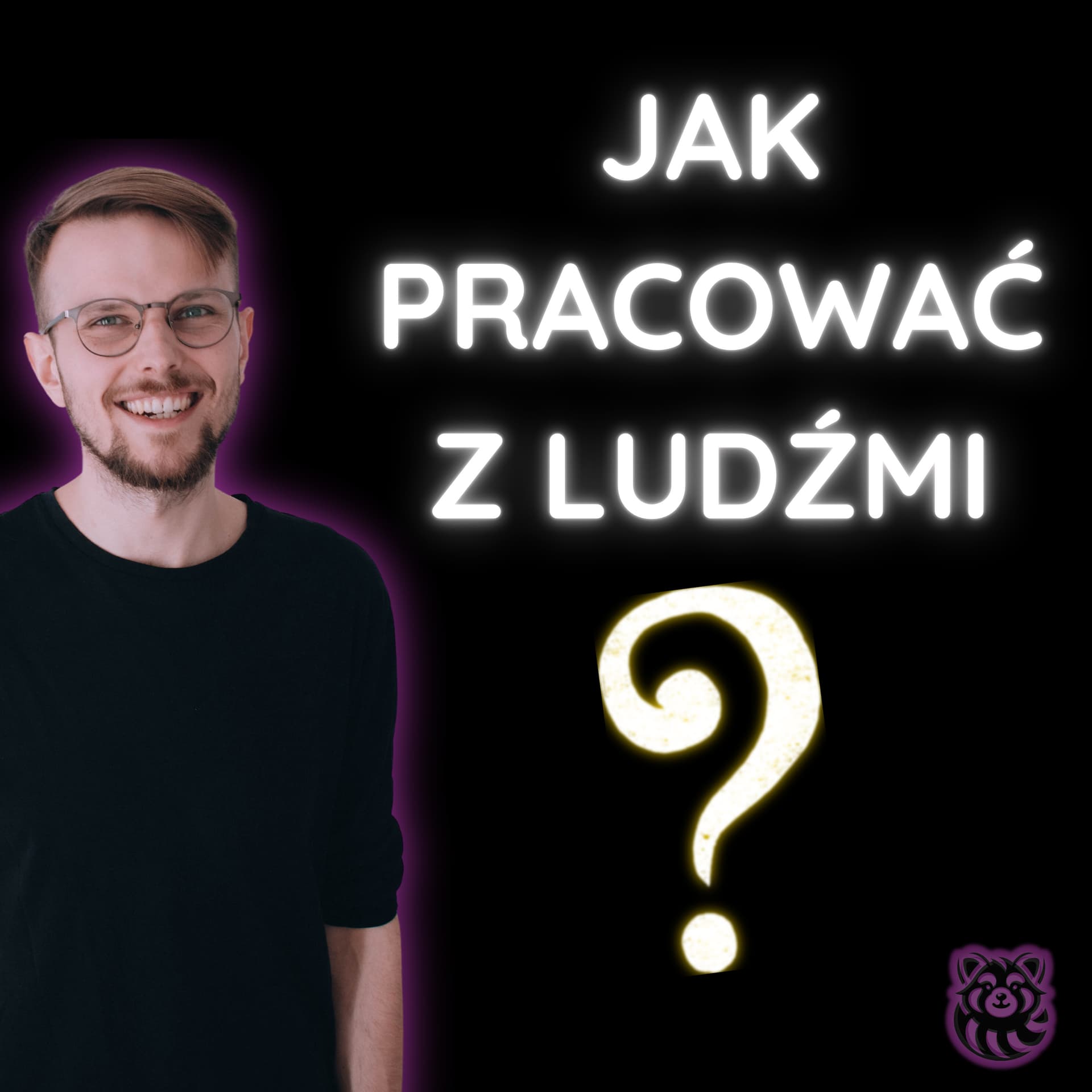 Jak Pracować Z Ludźmi - Podcast