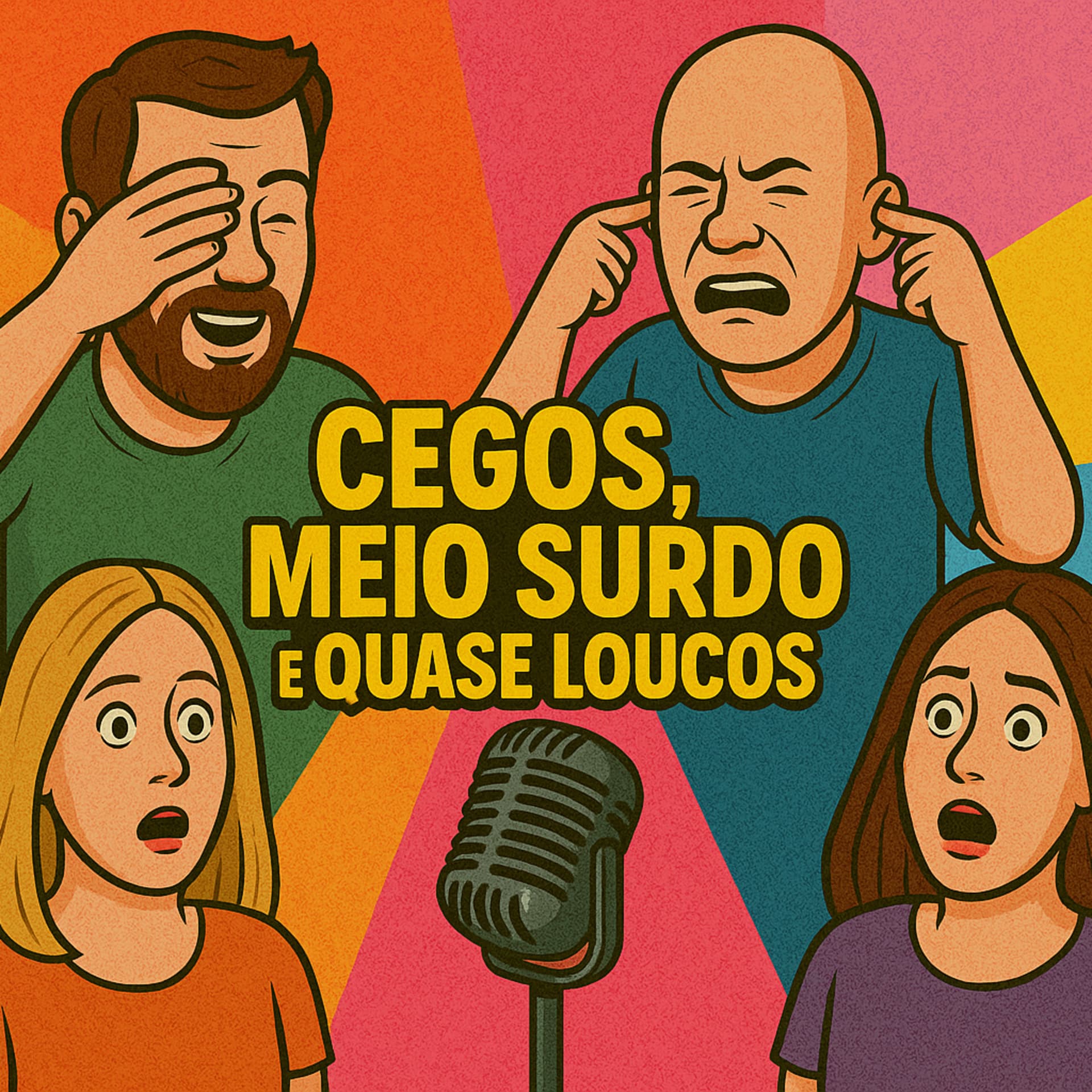 Cegos, meio surdo e quase loucos! - Podcasts