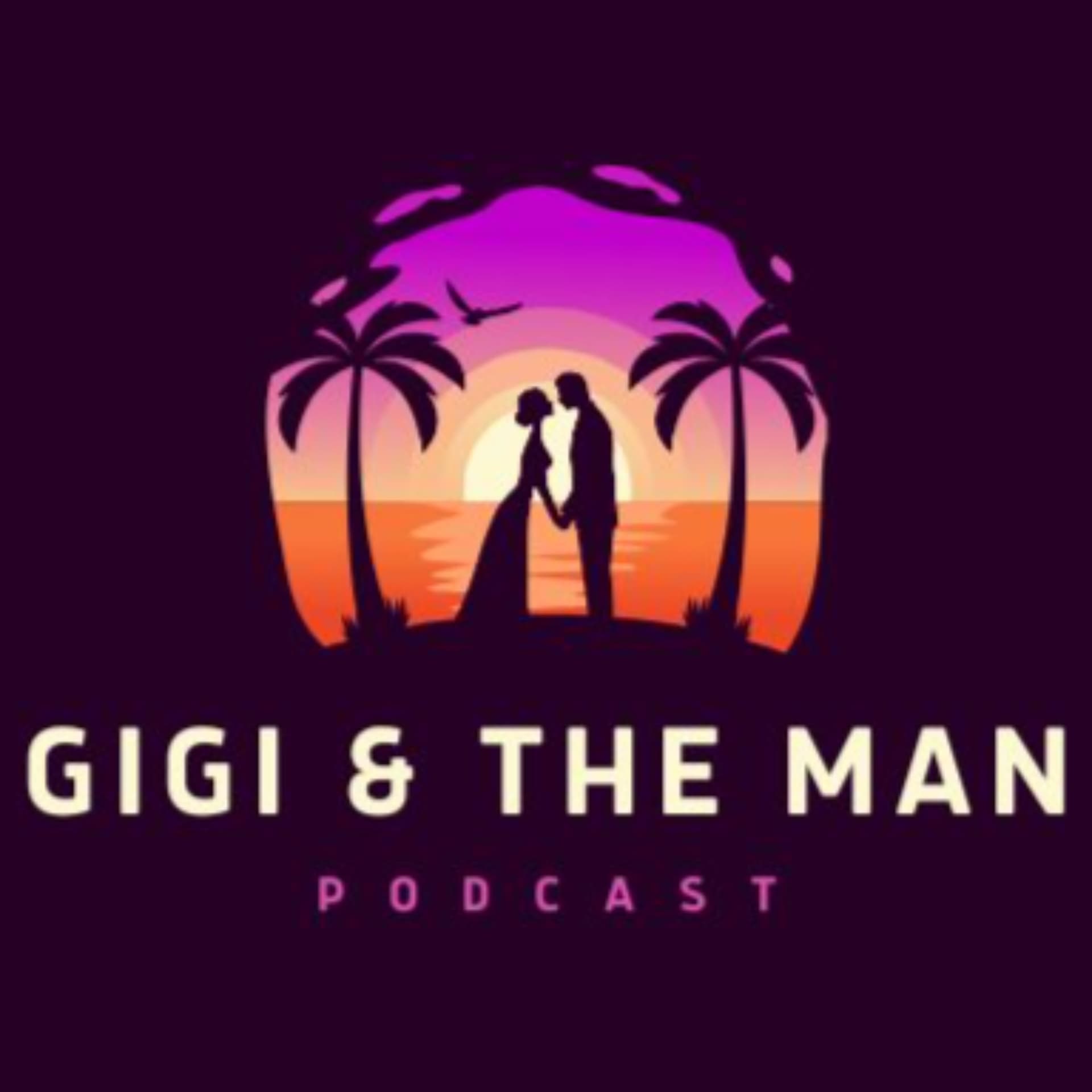 Gigi and The Man - Podcasts