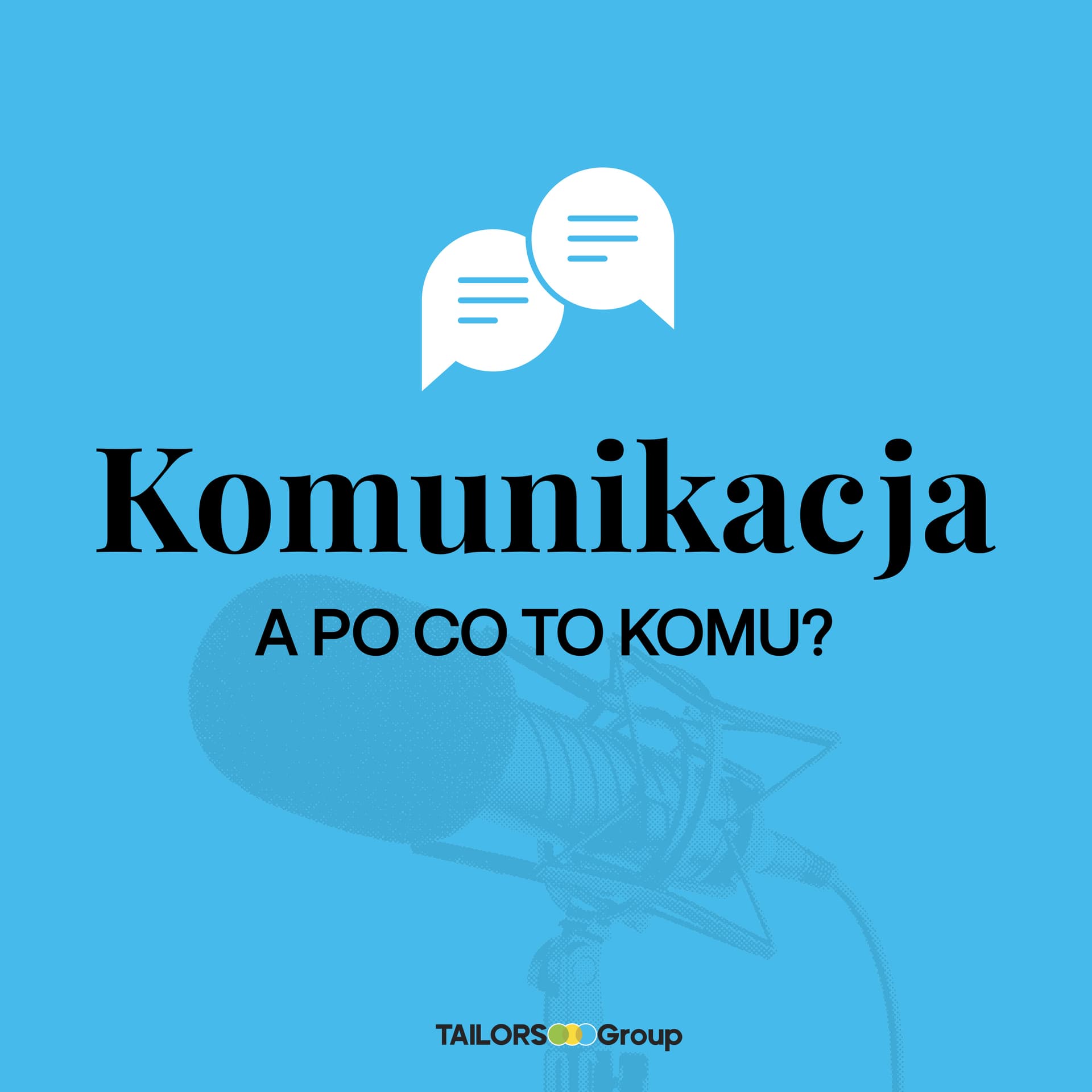 Komunikacja – a po co to komu? - Podcast