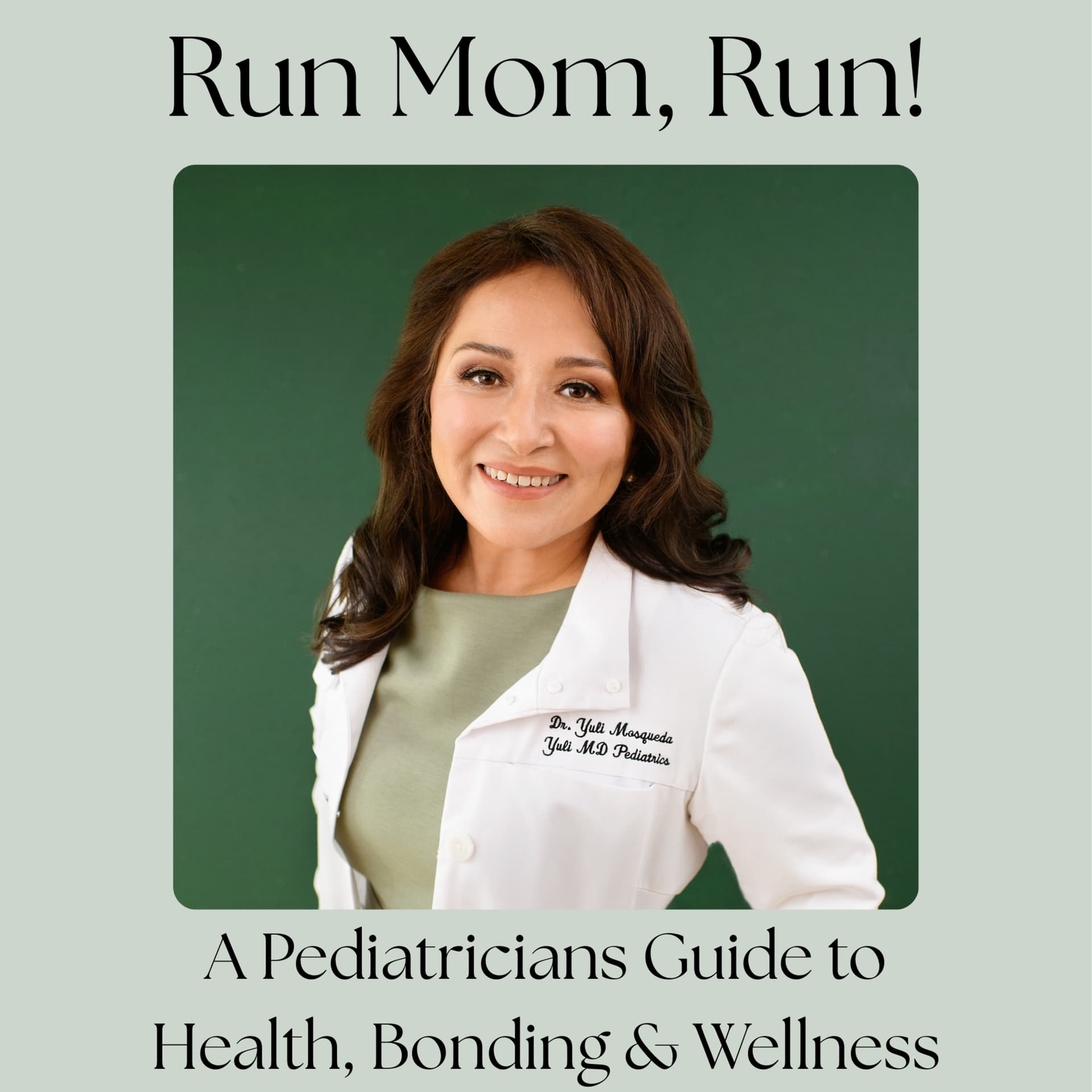 Run Mom Run: A Pediatricians Guide to Health, Bonding, and Fitness - Podcasts
