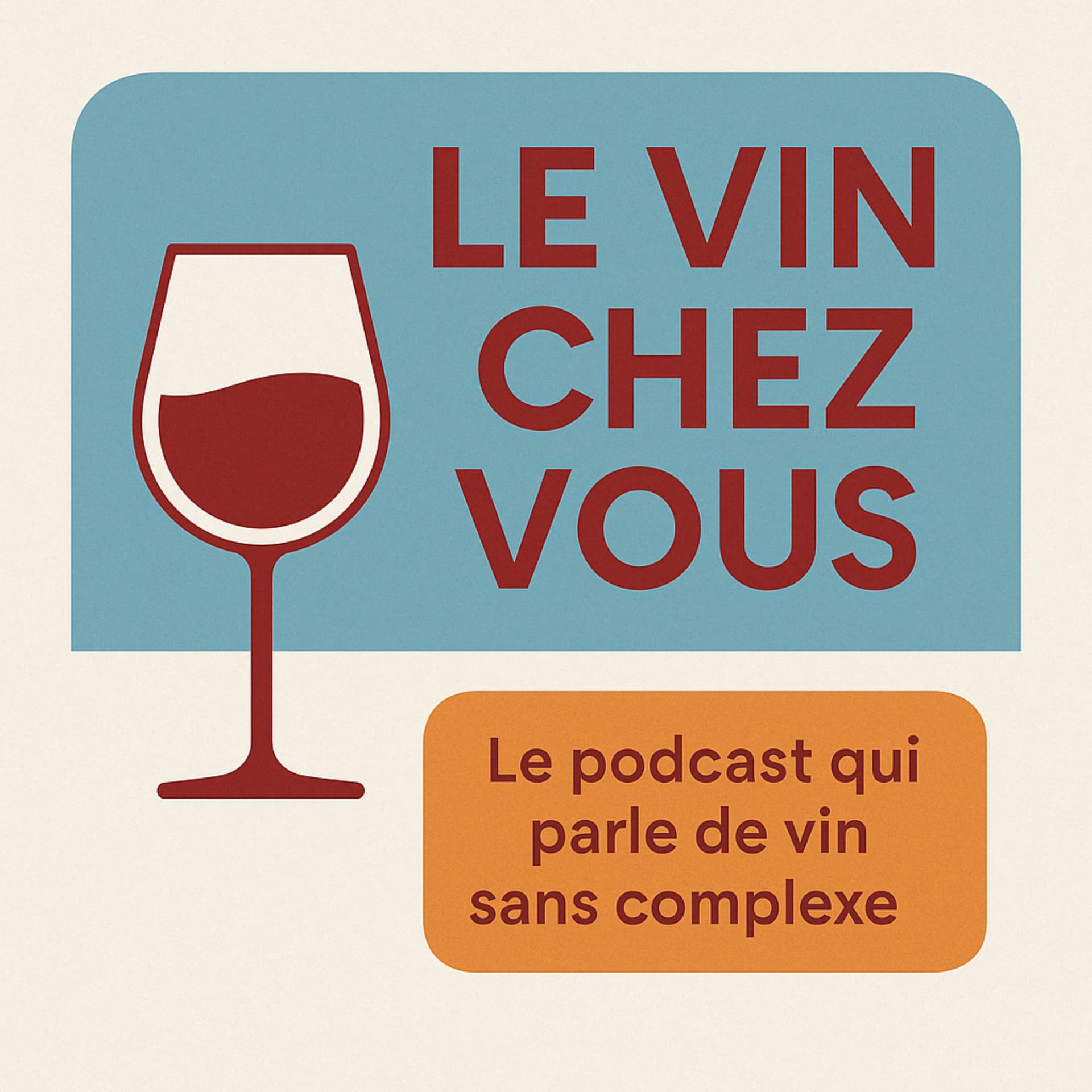 Le Vin Chez Vous : le podcast qui parle de vin sans complexe. - Podcasts