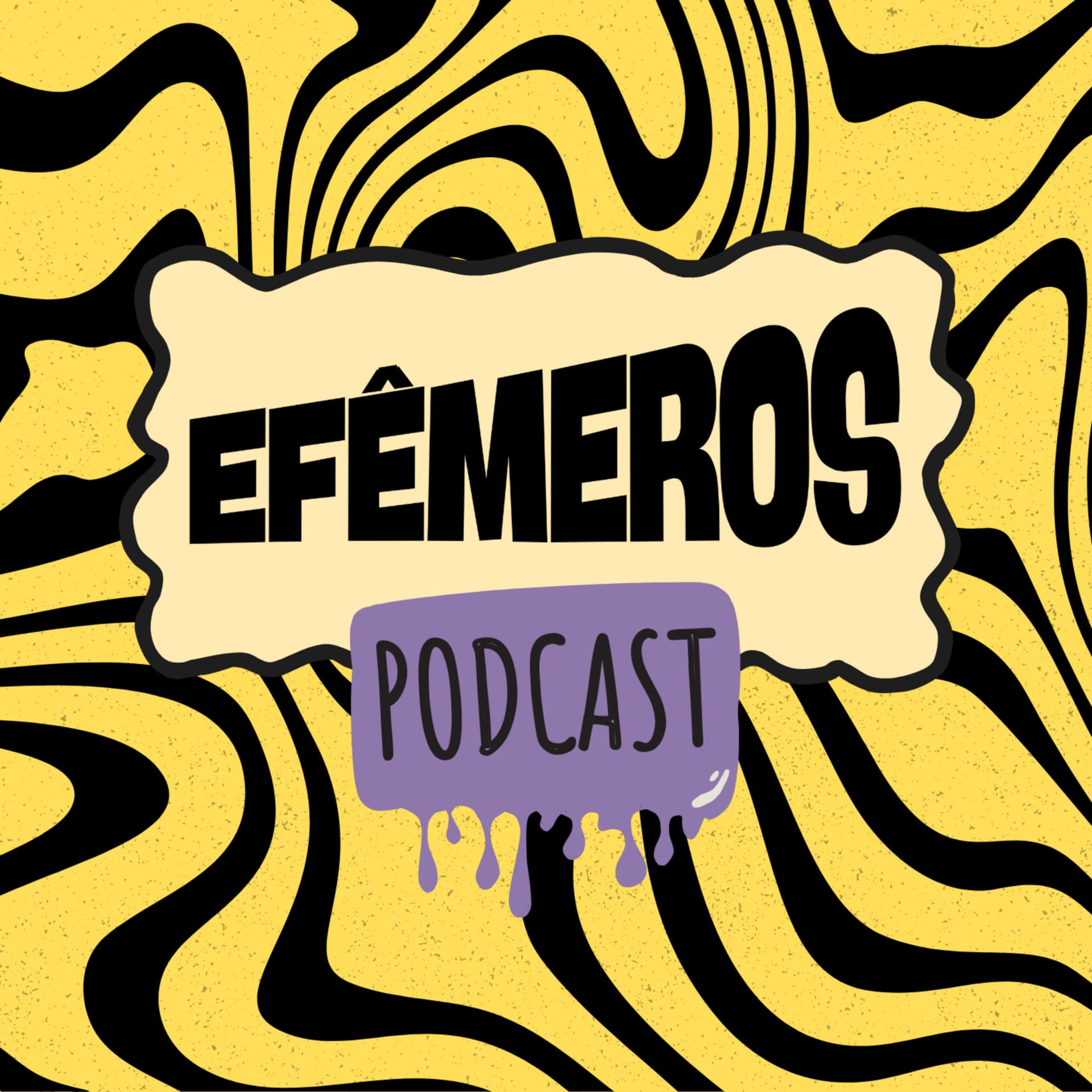 Efêmeros - Podcasts